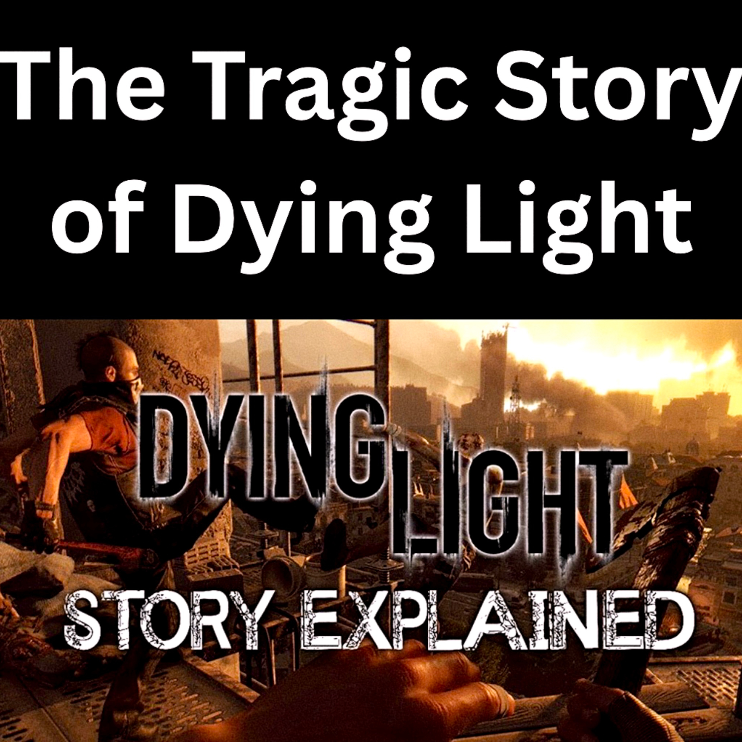 The Tragic Story of Dying Light episode artwork