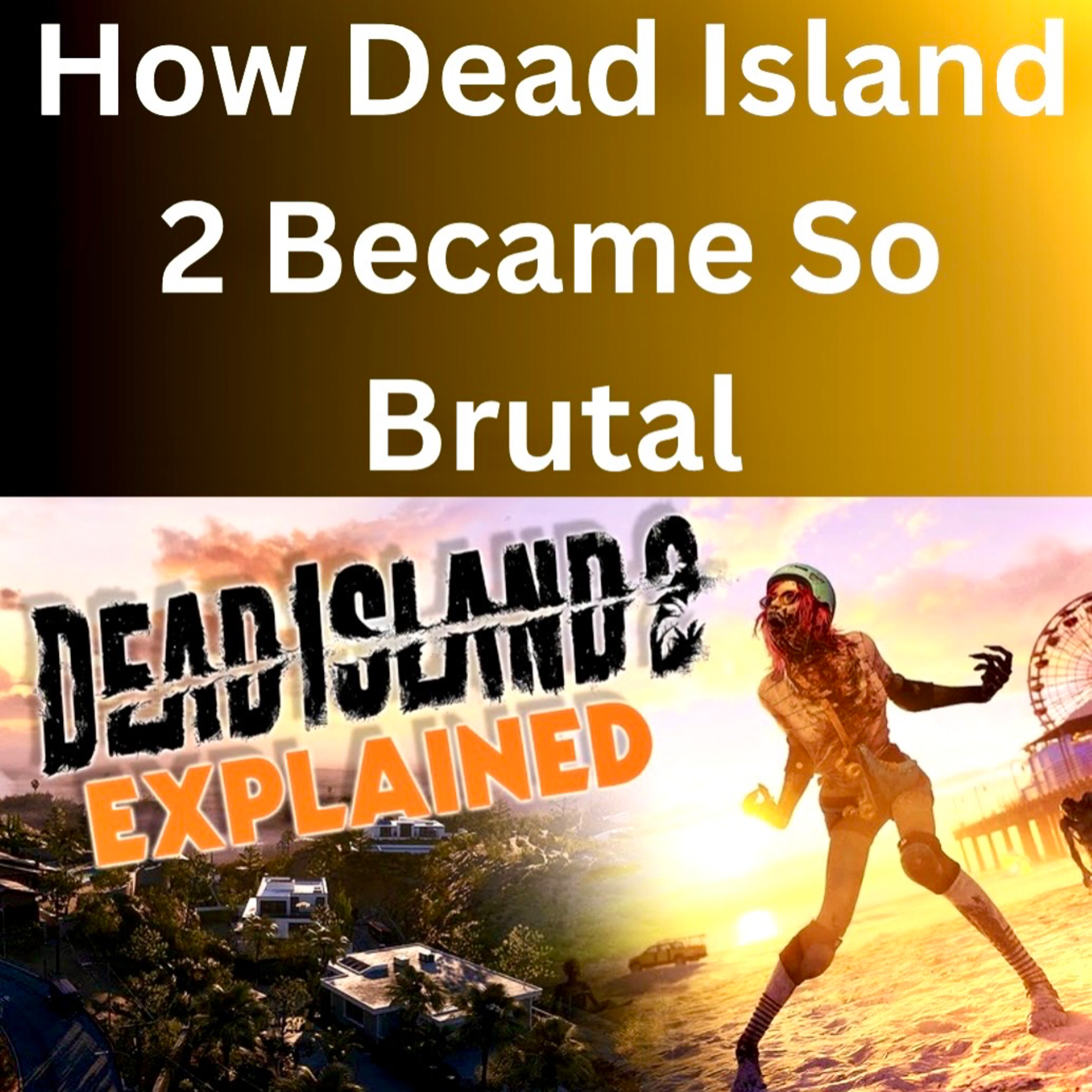 How Dead Island 2 Became So Brutal episode artwork