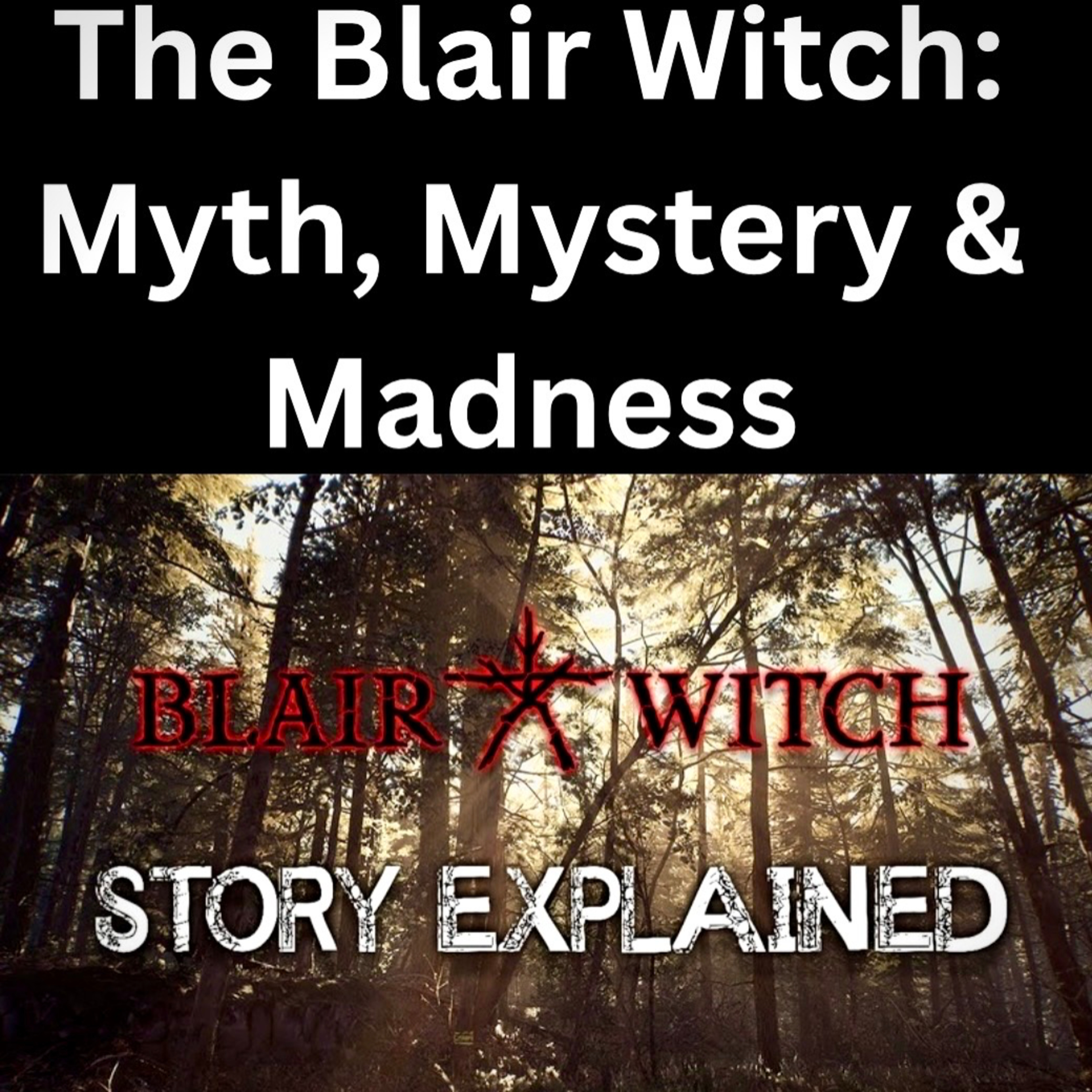 The Blair Witch: Myth, Mystery & Madness episode artwork