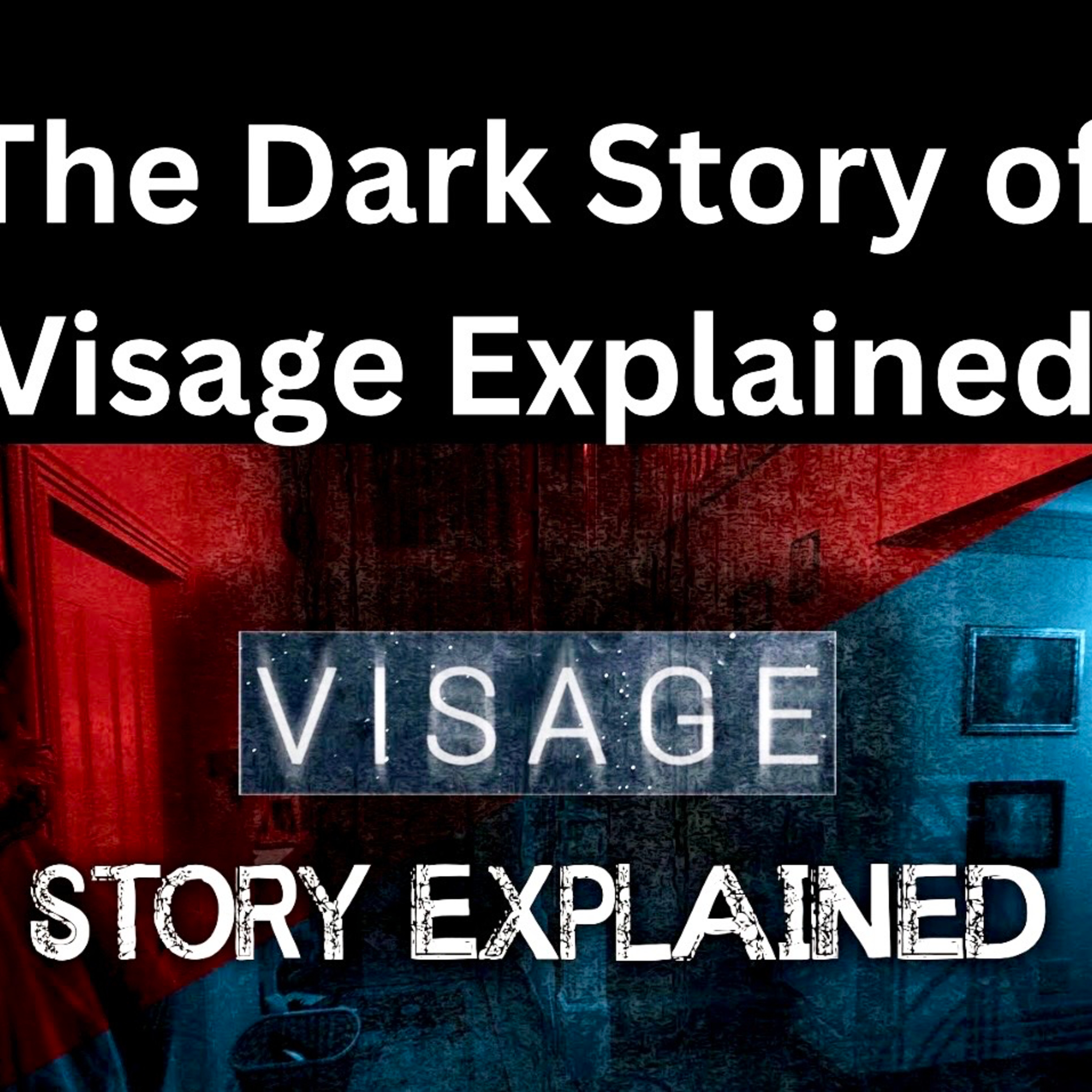 The Dark Story of Visage Explained episode artwork