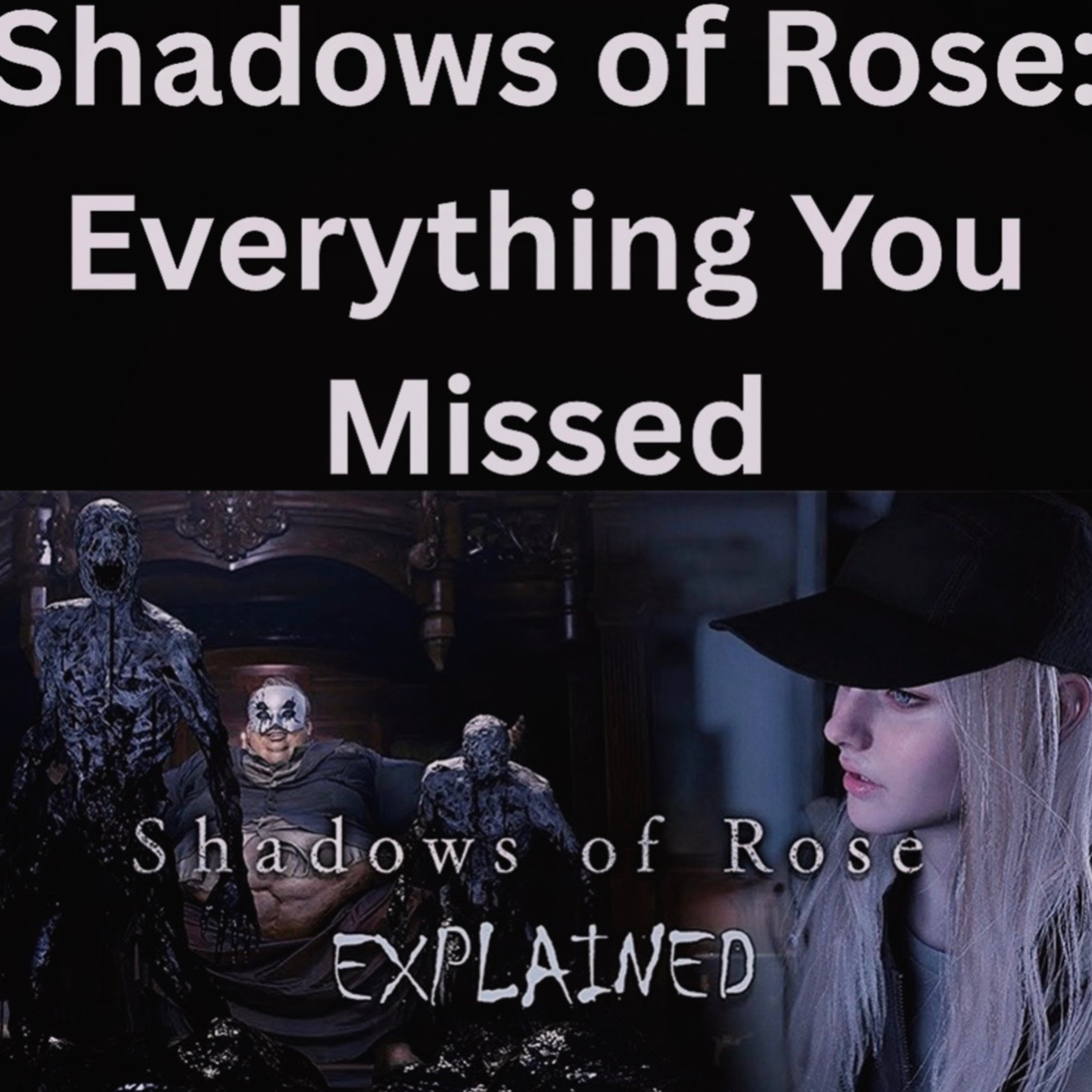 Shadows of Rose: Everything You Missed episode artwork