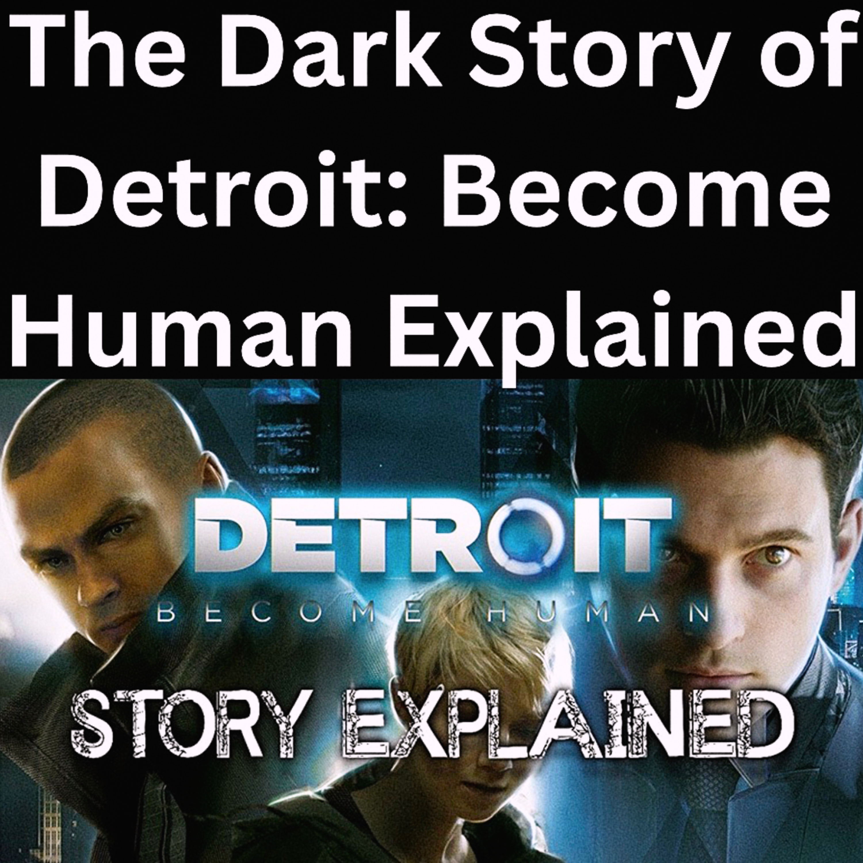 The Dark Story of Detroit: Become Human Explained episode artwork