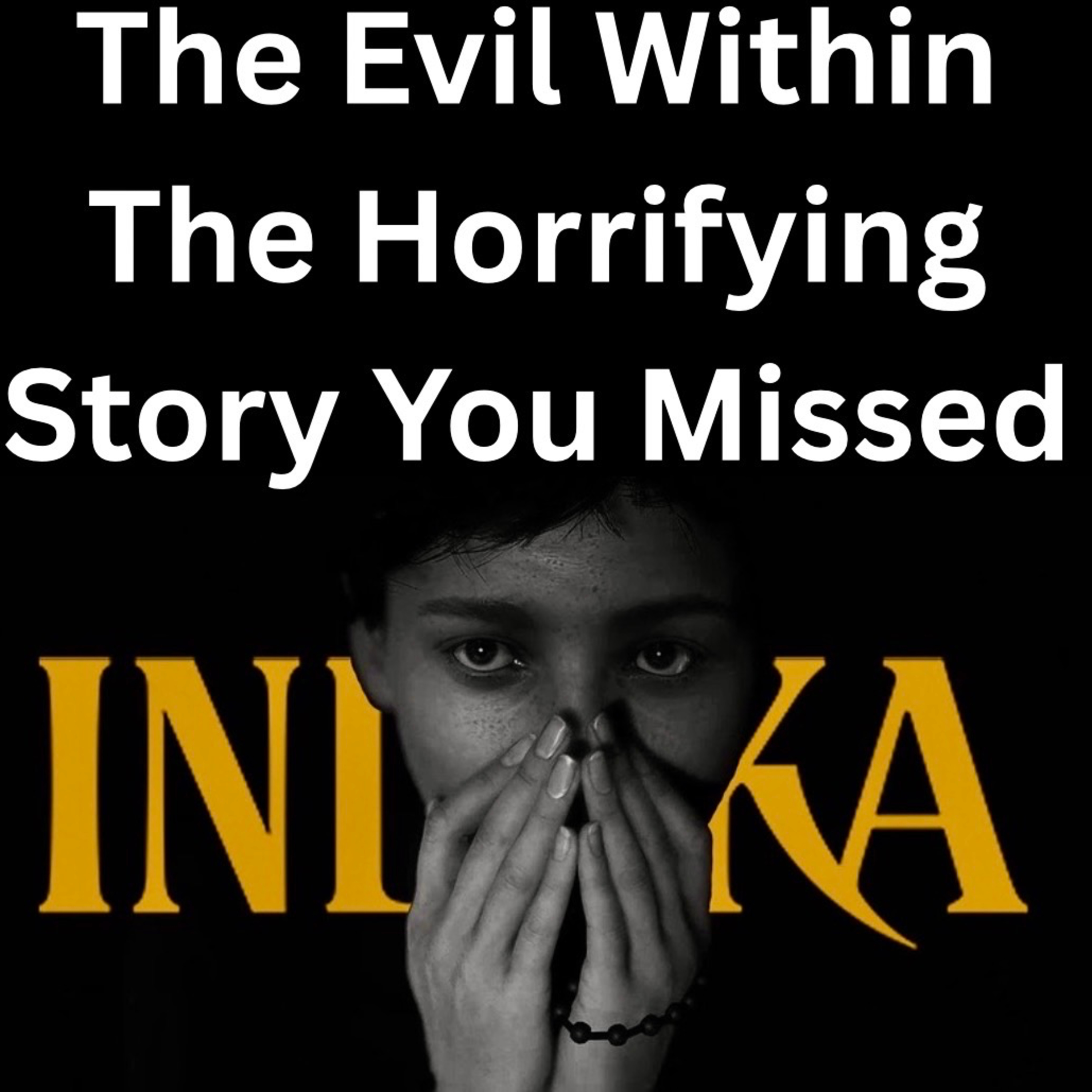 The Evil Within The Horrifying Story You Missed episode artwork