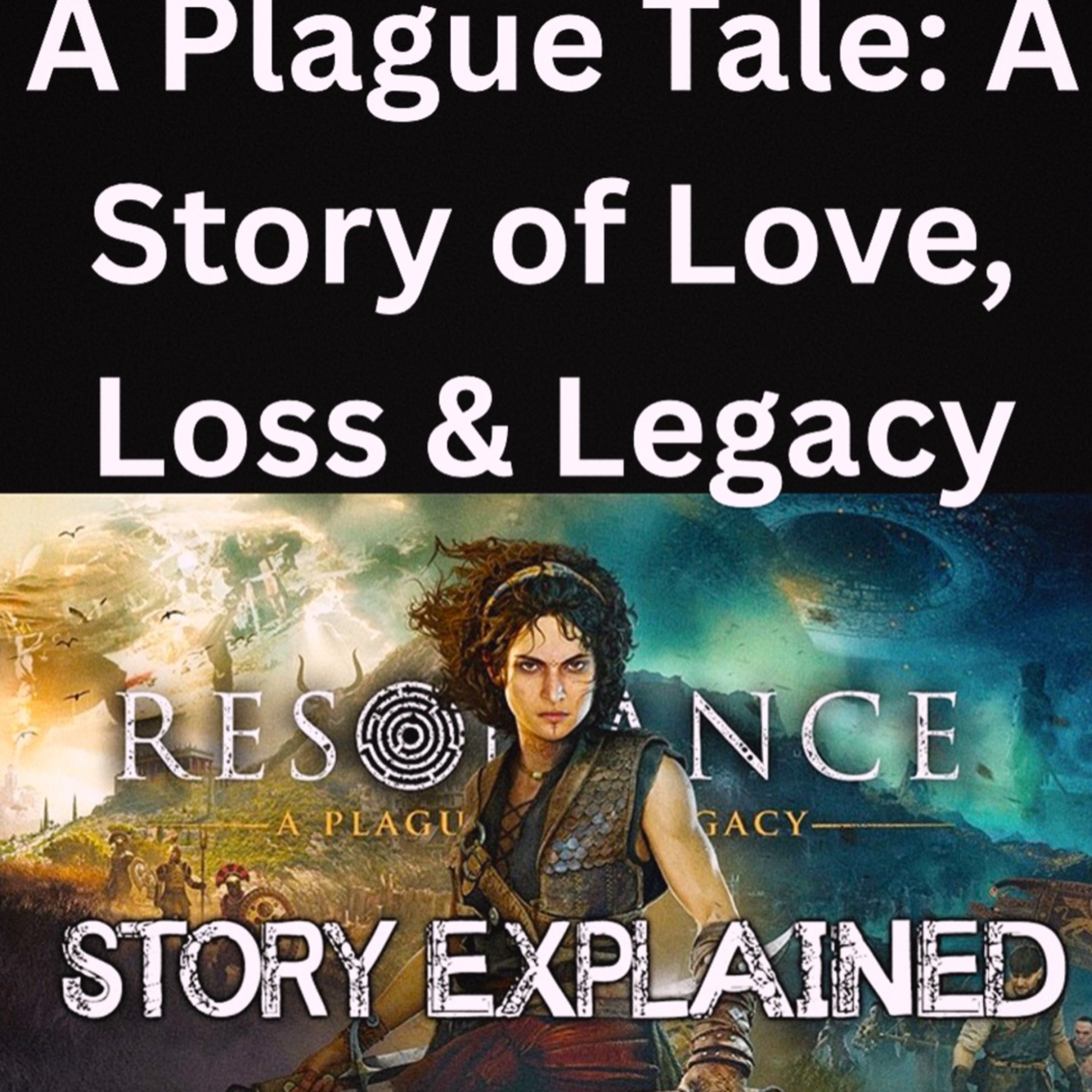 A Plague Tale: A Story of Love, Loss & Legacy episode artwork
