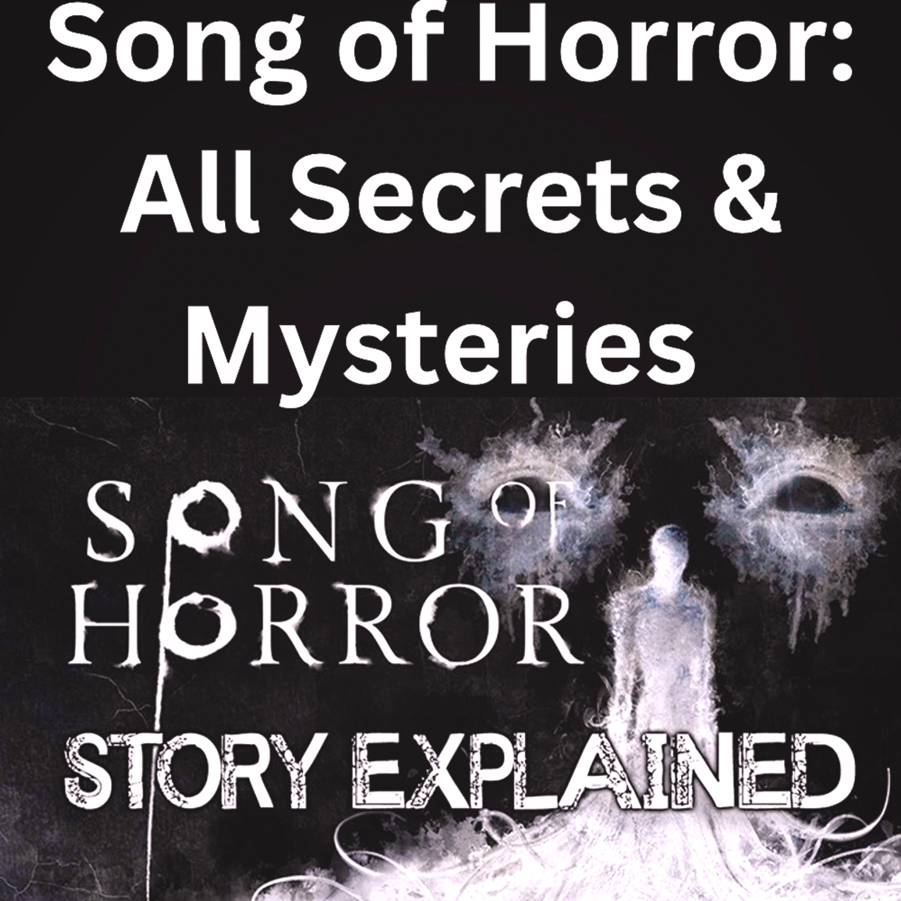 Song of Horror: All Secrets & Mysteries Explained episode artwork