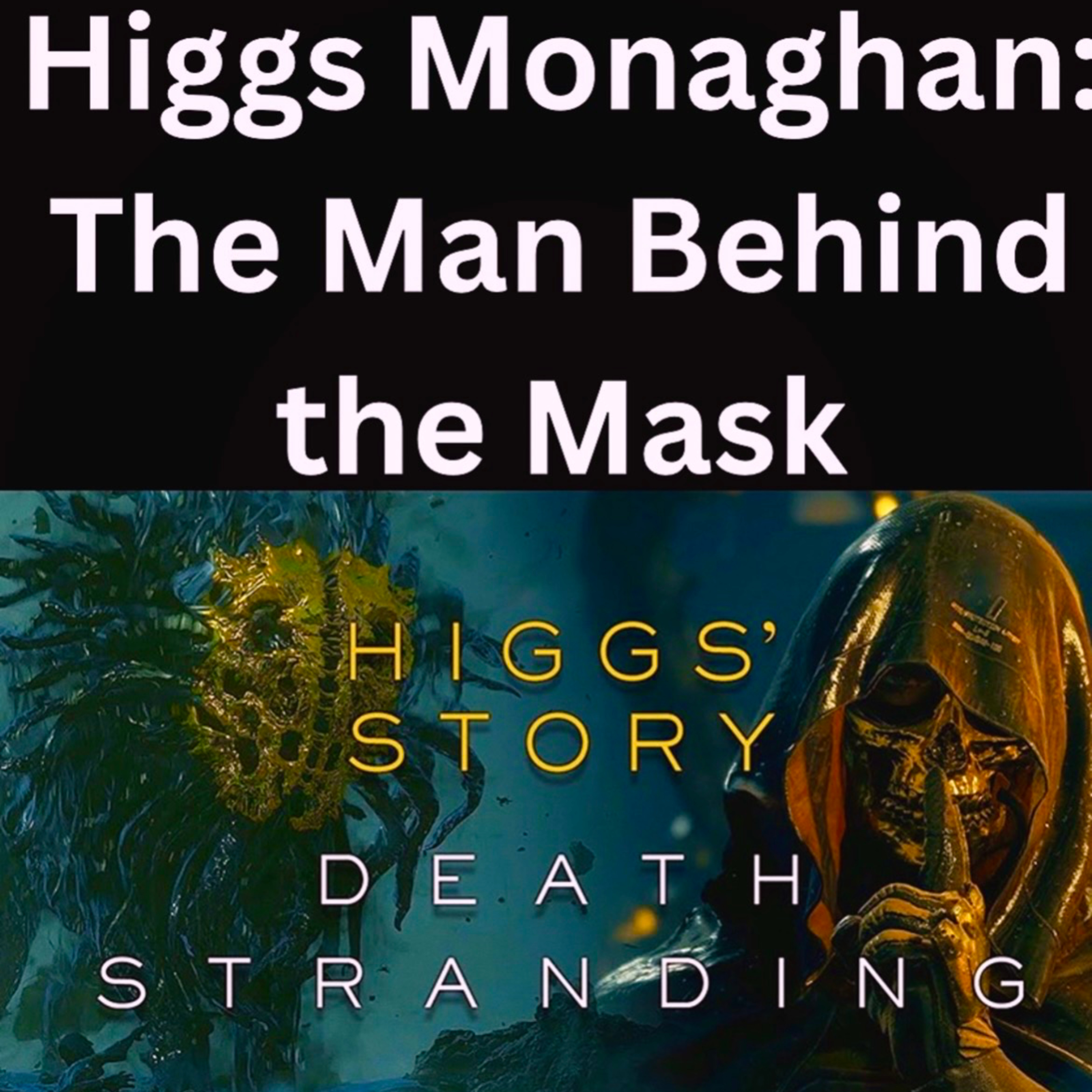 Higgs Monaghan: The Man Behind the Mask episode artwork