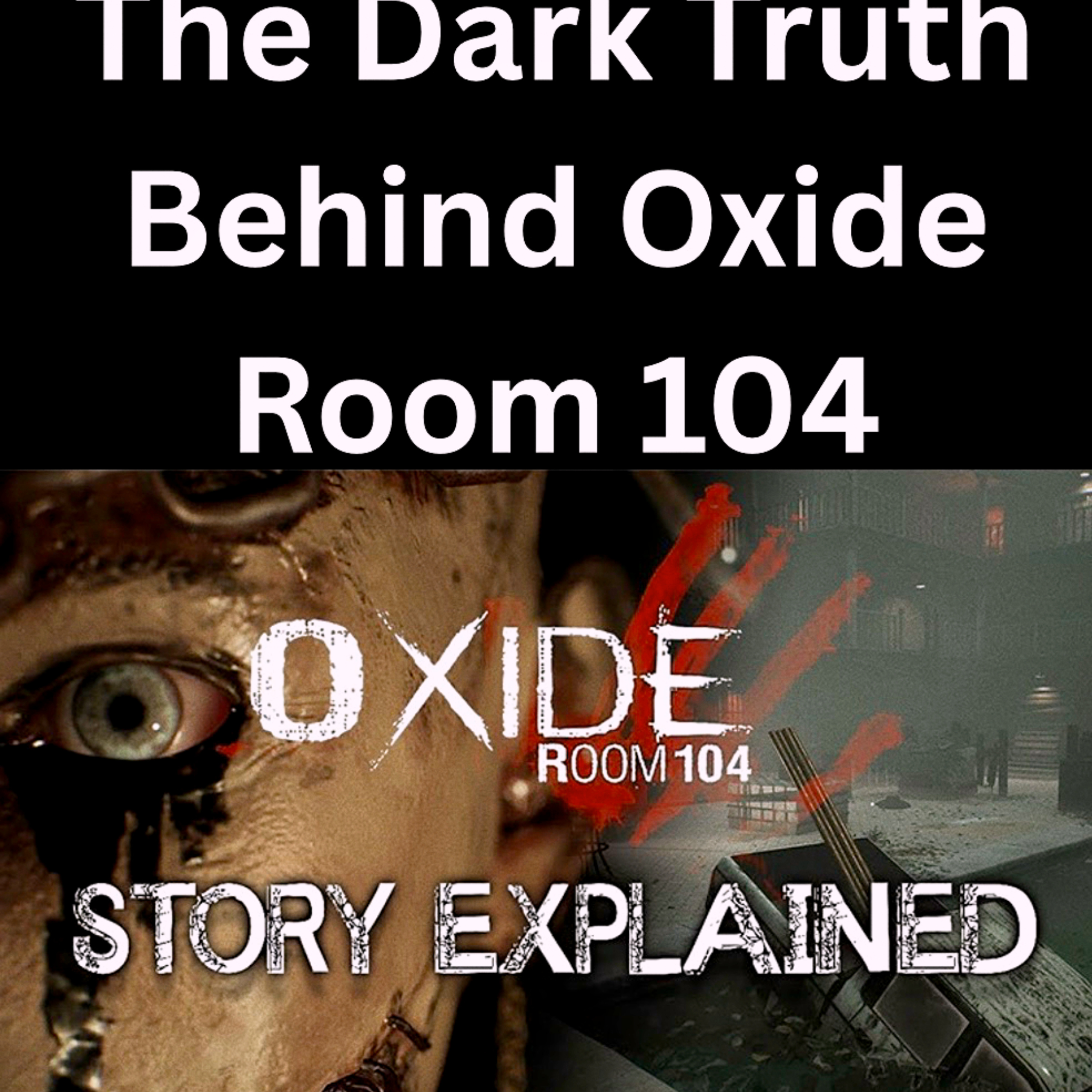 The Dark Truth Behind Oxide Room 104 episode artwork