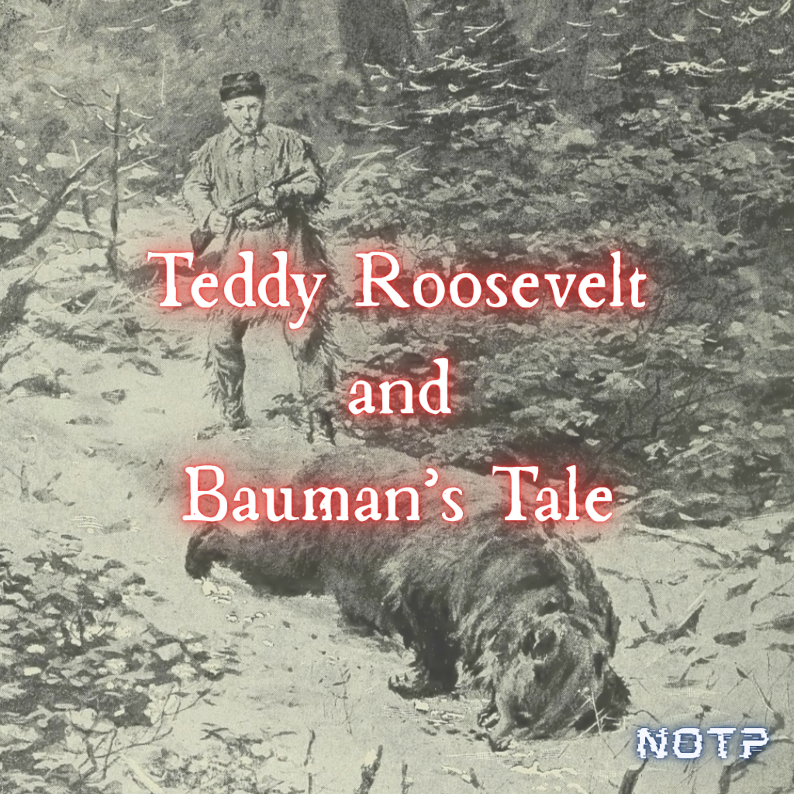 Teddy Roosevelt & Bauman's Tale episode artwork