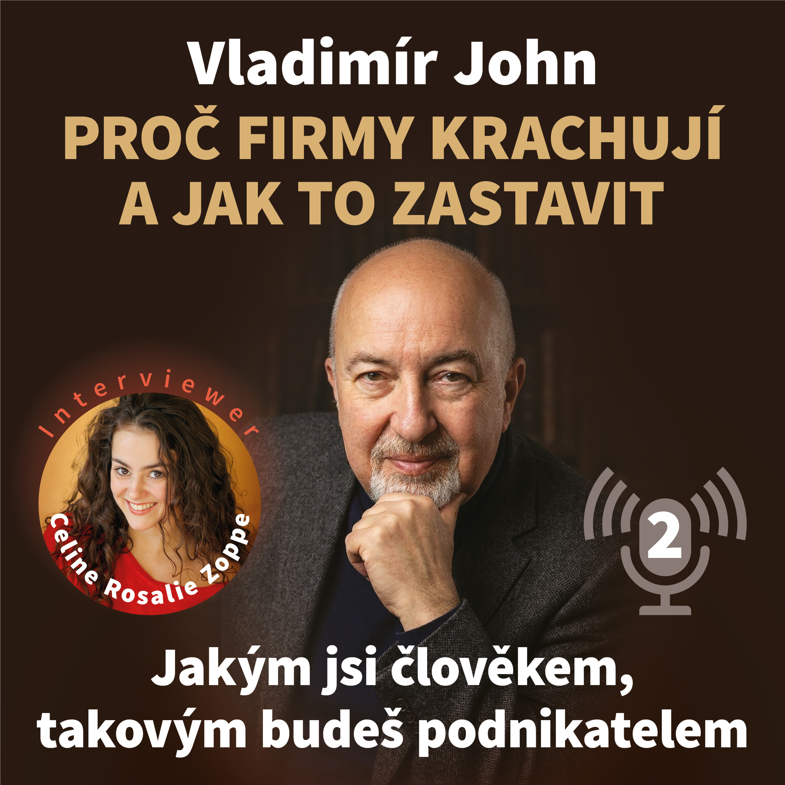 Proč firmy krachují a jak to zastavit – 2. díl | Jakým jsi člověkem, takovým budeš i podnikatelem episode artwork