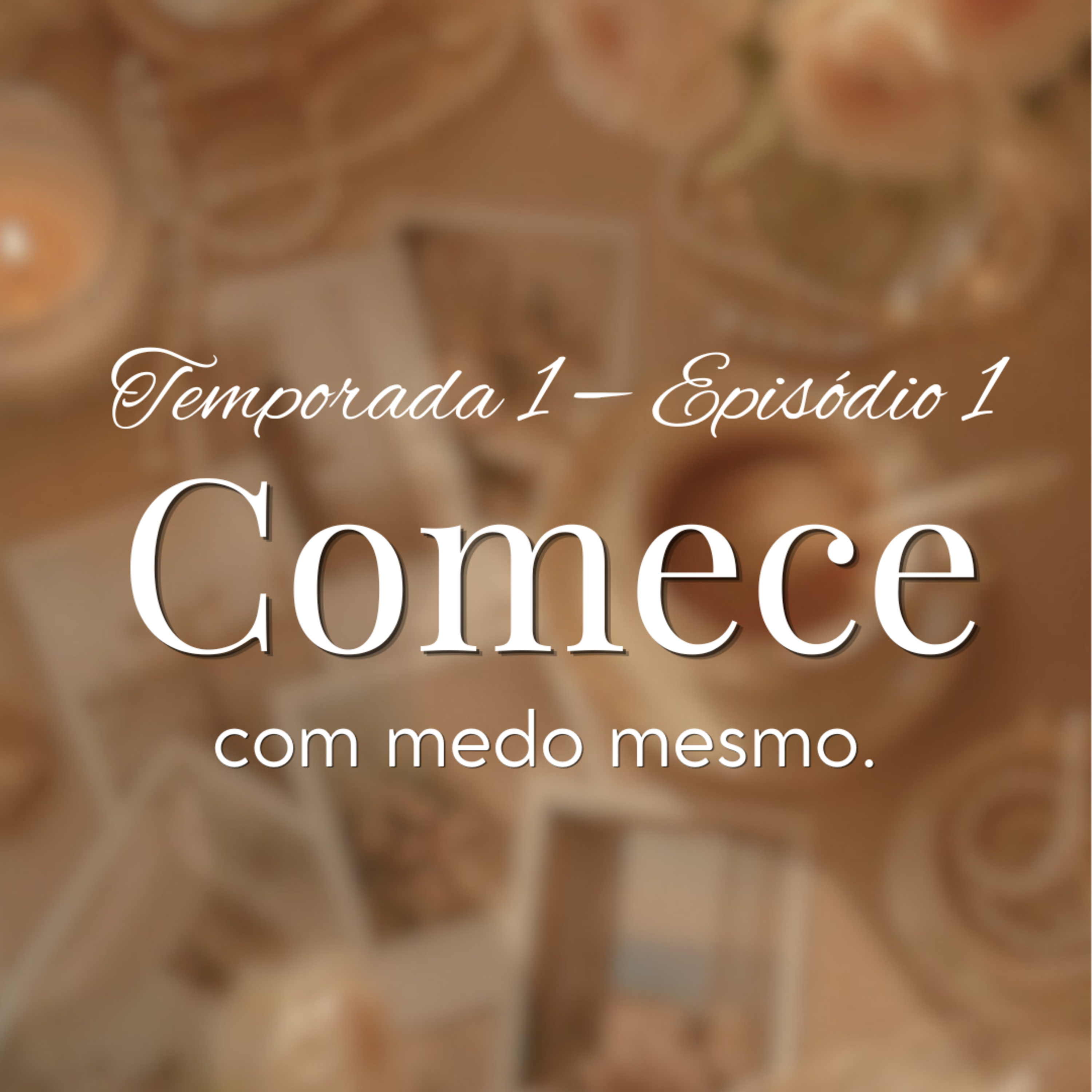Comece com medo mesmo | Deus não espera que você se sinta pronta episode artwork