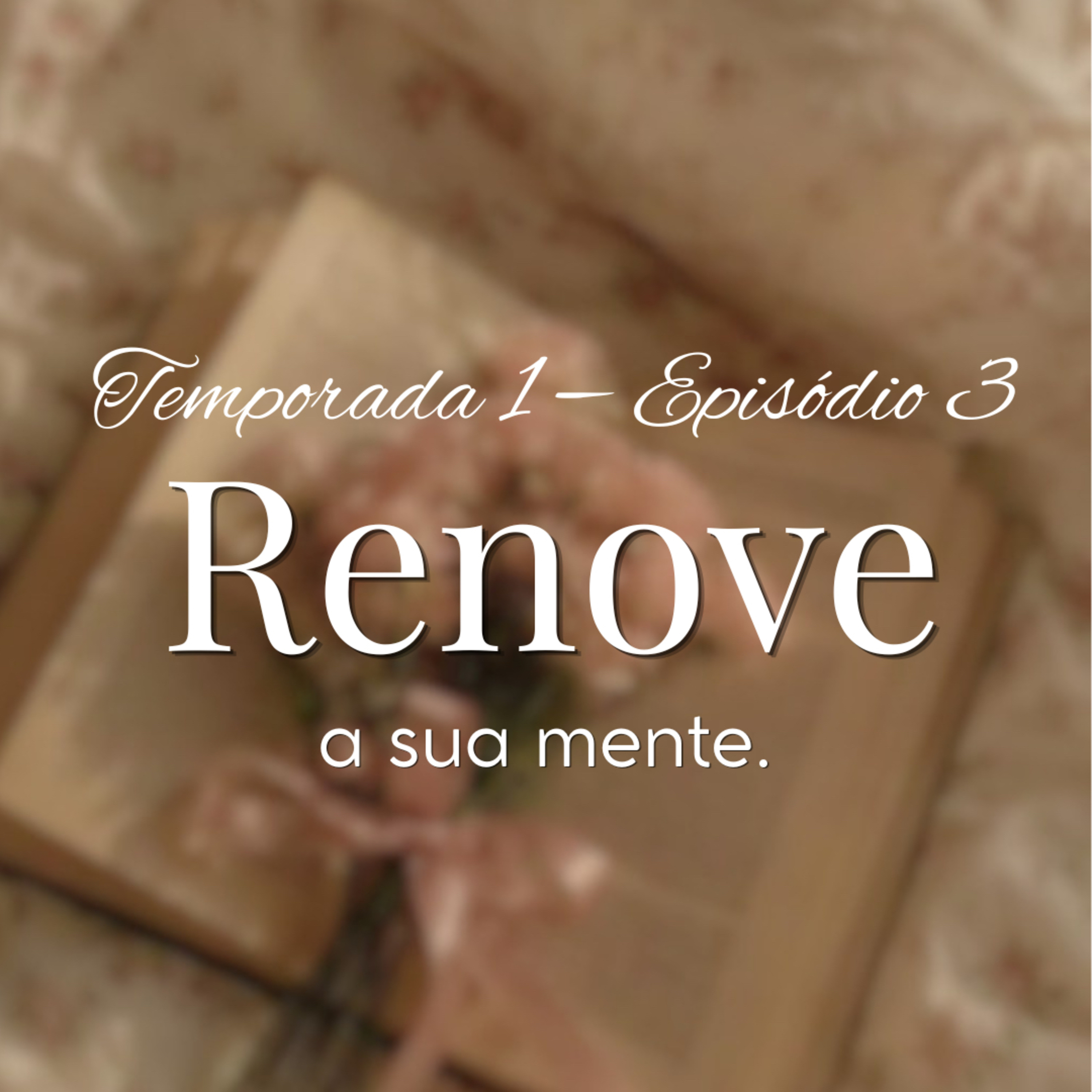Renove sua mente | A transformação começa antes da mudança da sua vida episode artwork