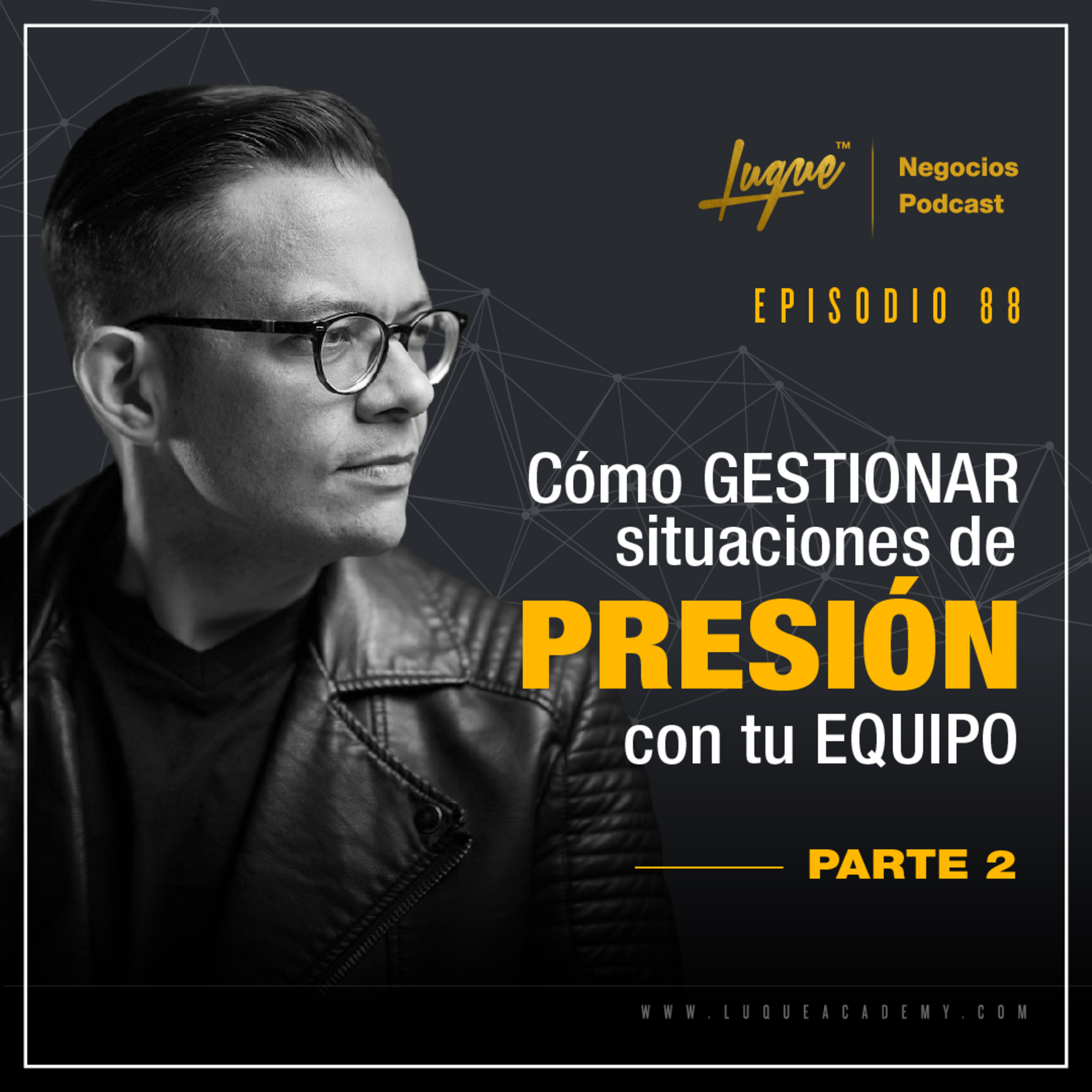 Cómo GESTIONAR situaciones de PRESIÓN con tu EQUIPO 🚀 Pt. 02 Ep - 88
