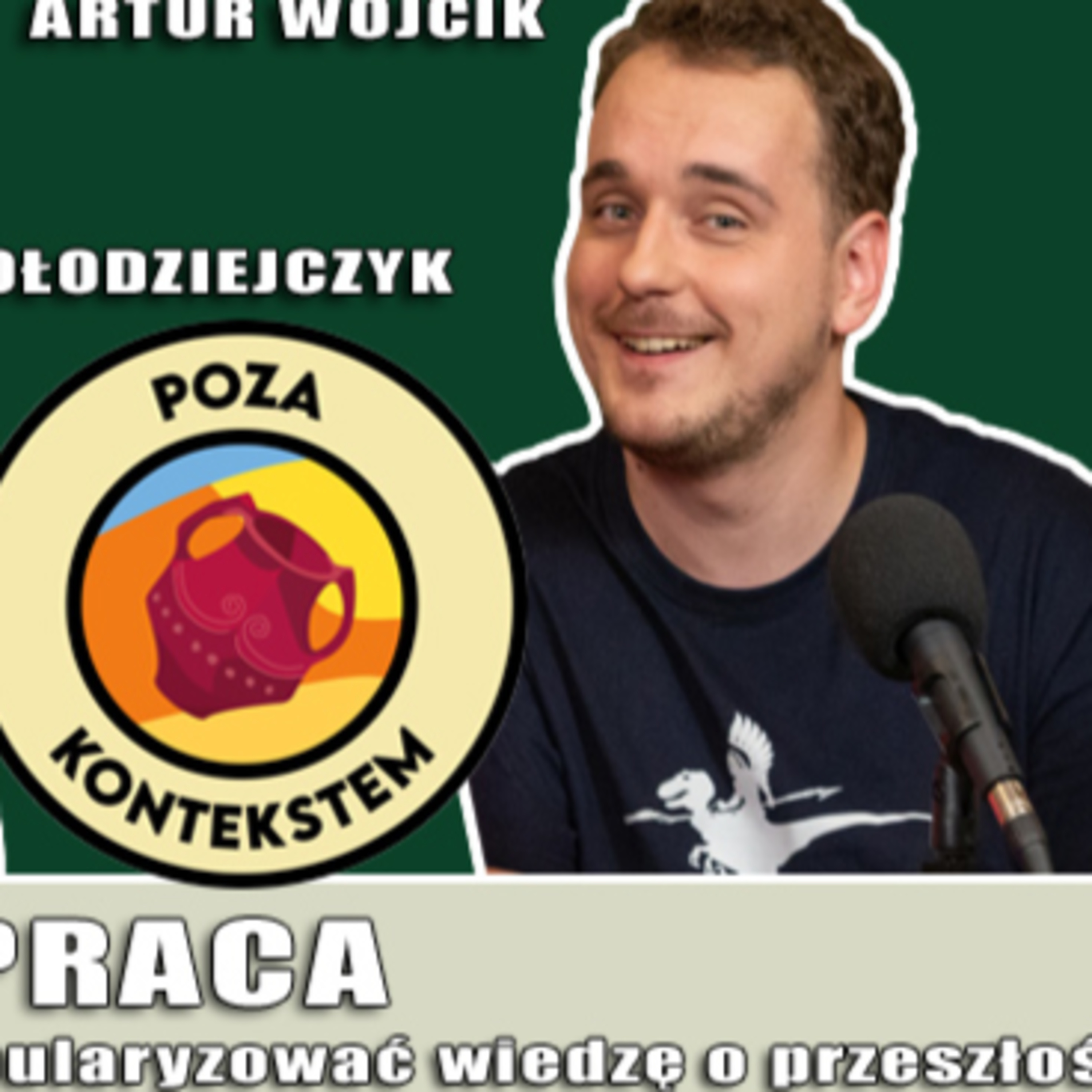 SYZYFOWA PRACA czyli czy warto popularyzować wiedzę o przeszłości? Rozmowa z Arturem Wójcikiem episode artwork