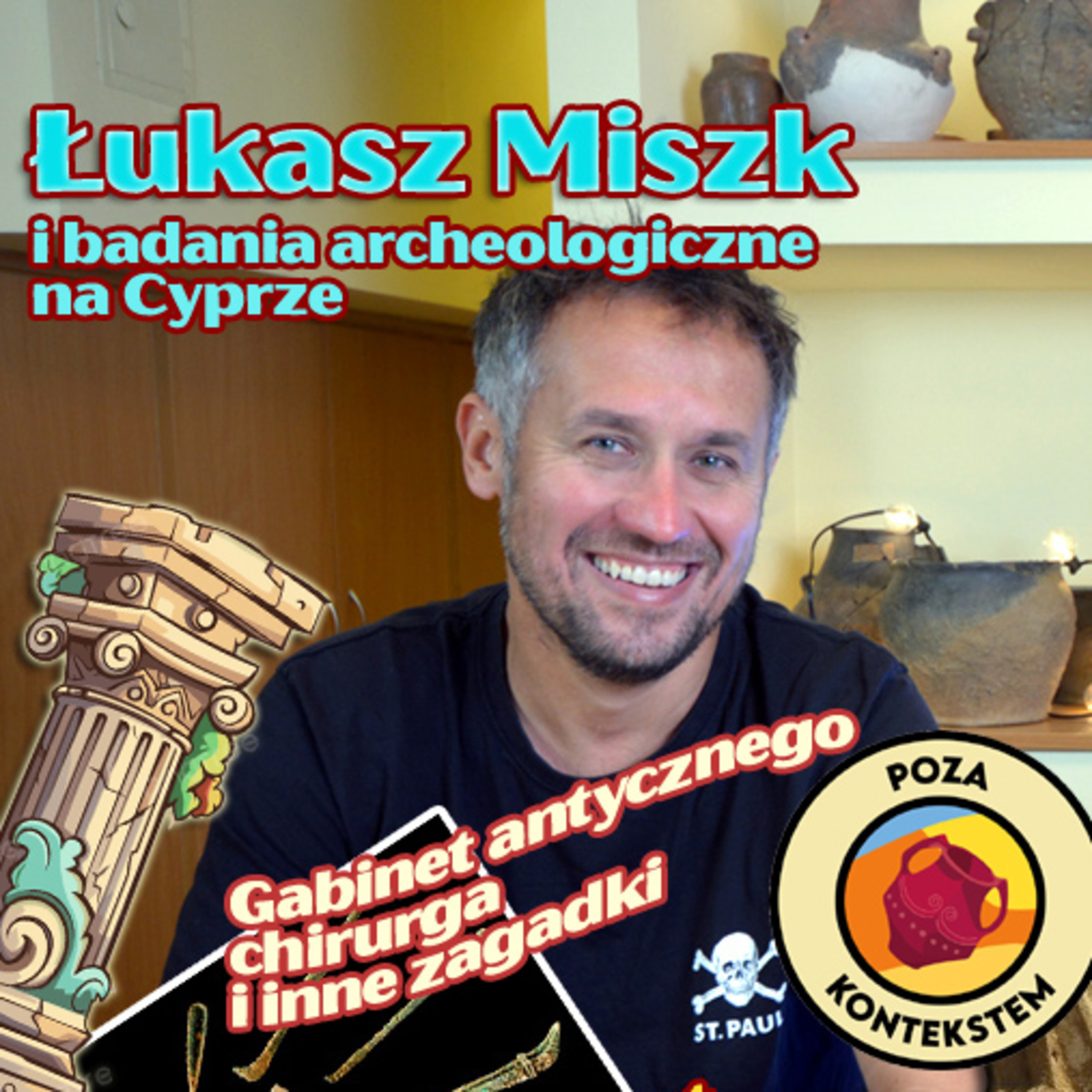 CHIRURG i ZNIKAJĄCY URZĘDNICY czyli tajemnice polskich wykopalisk na Cyprze - rozmowa z dr. Łukaszem Miszkiem episode artwork