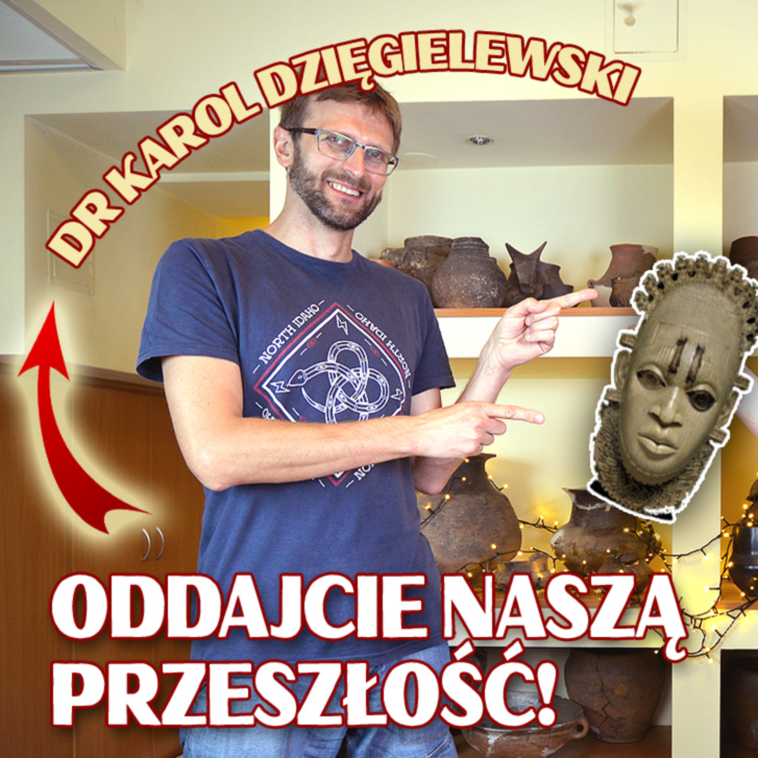 ODDAJCIE NASZĄ PRZESZŁOŚĆ! Dr Karol Dzięgielewski z UJ o dekolonizacji muzeów i repatriacji zabytków episode artwork