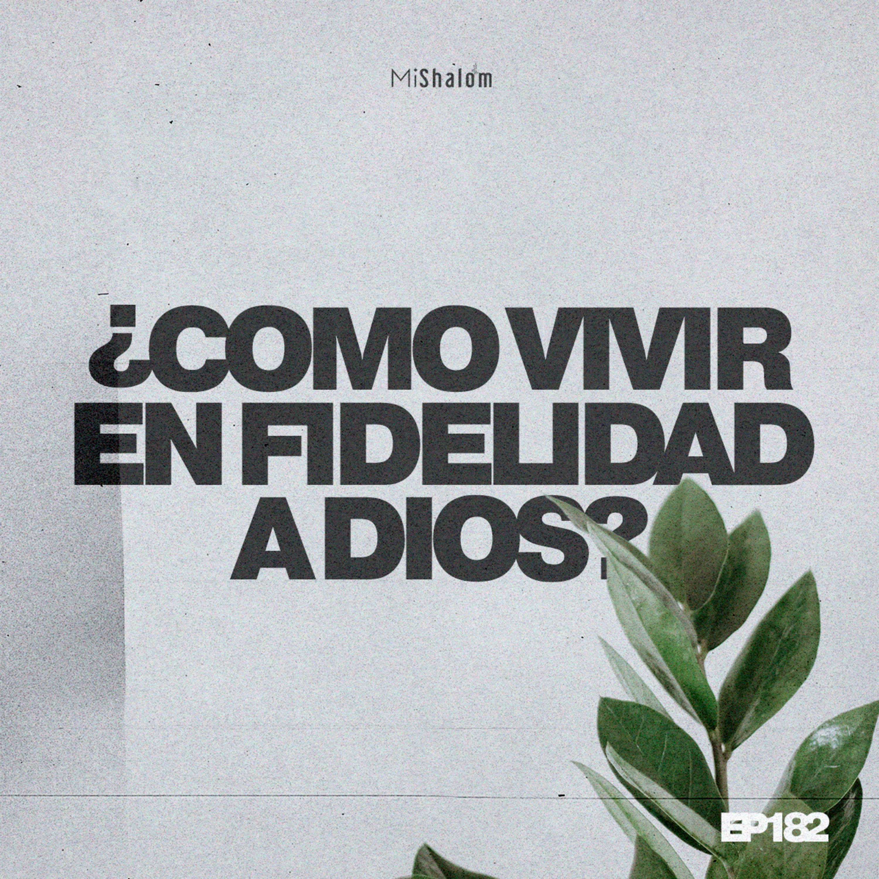 EP 182: ¿Cómo vivir en fidelidad a Dios? - Marco Argeñal Jr