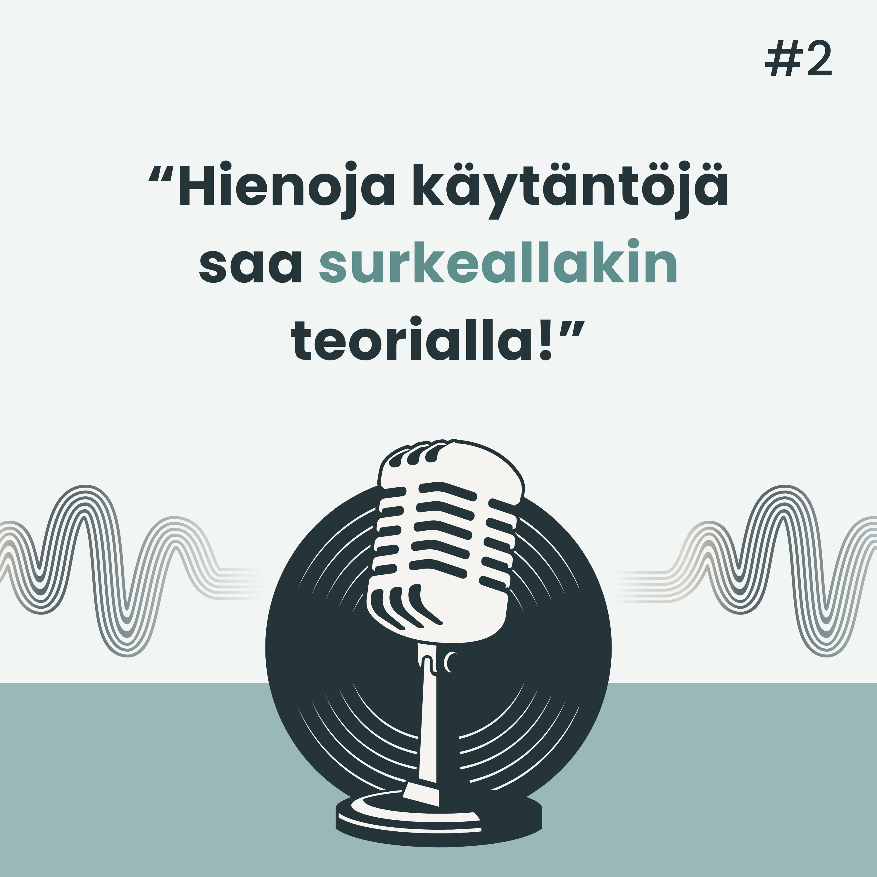 Hienoja käytäntöjä saa surkeallakin teorialla!