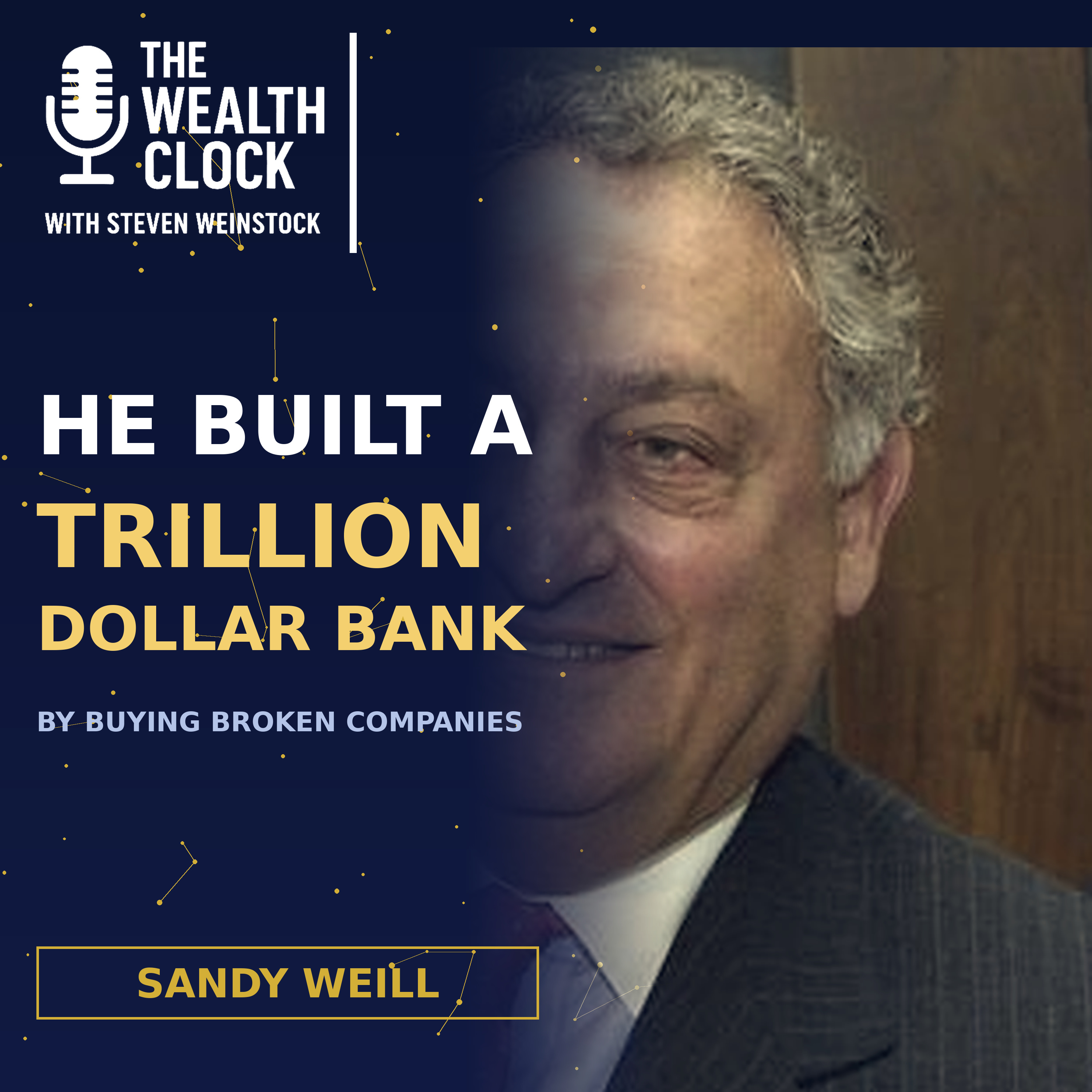 Sandy Weill: He Built a Trillion Dollar Bank by Buying Broken Companies episode artwork
