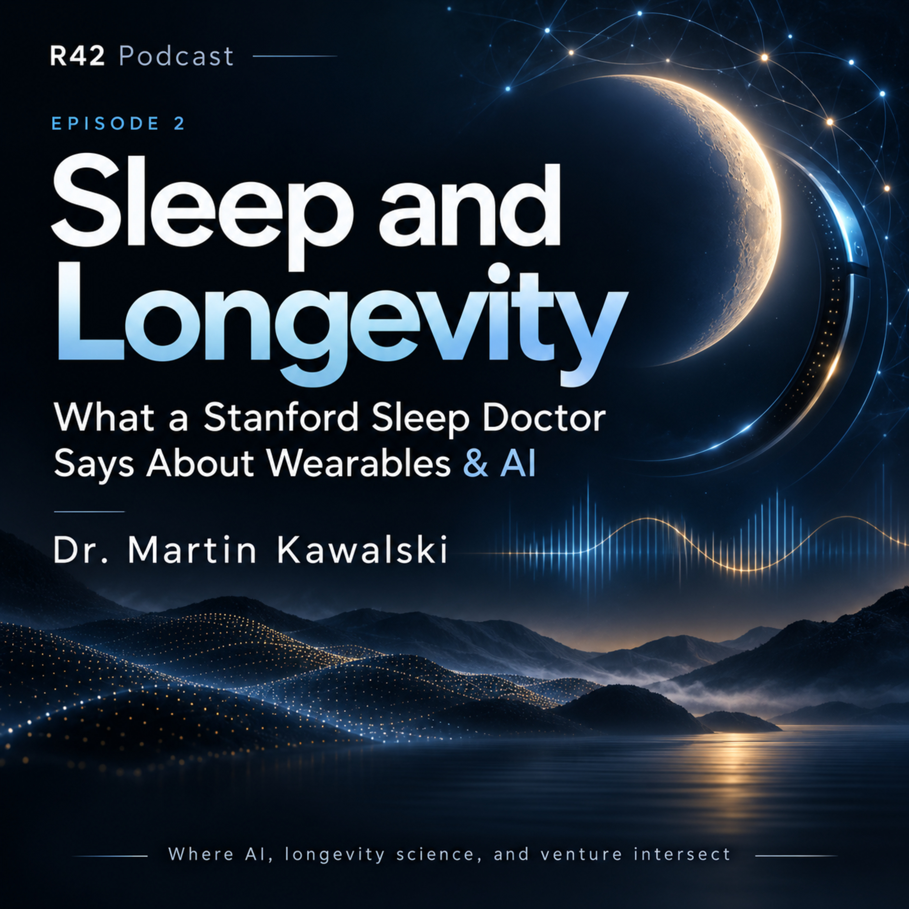 Sleep and Longevity: What a Stanford Sleep Doctor Says About Wearables & AI episode artwork