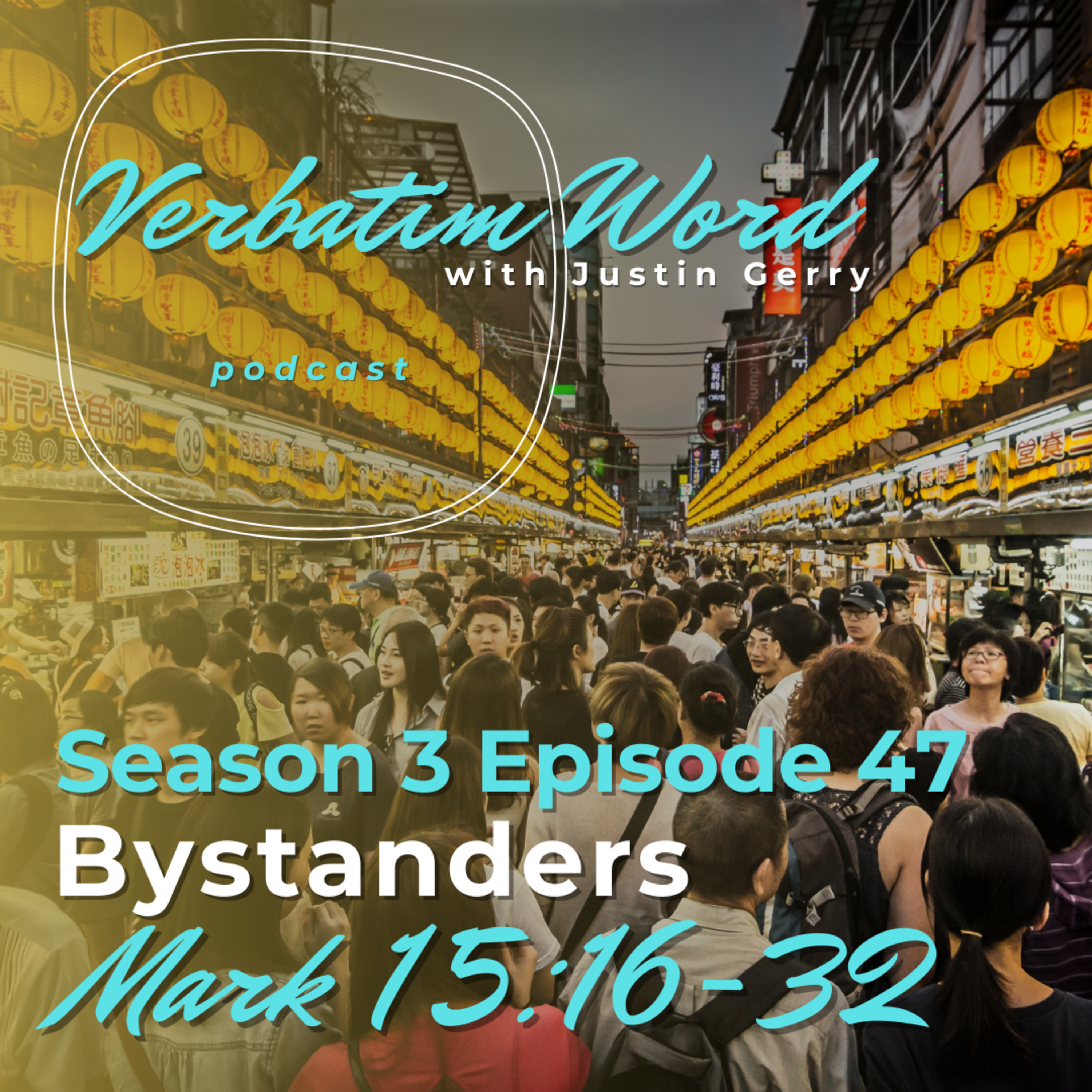 S3E47 Mark 15:16-32 BYSTANDERS