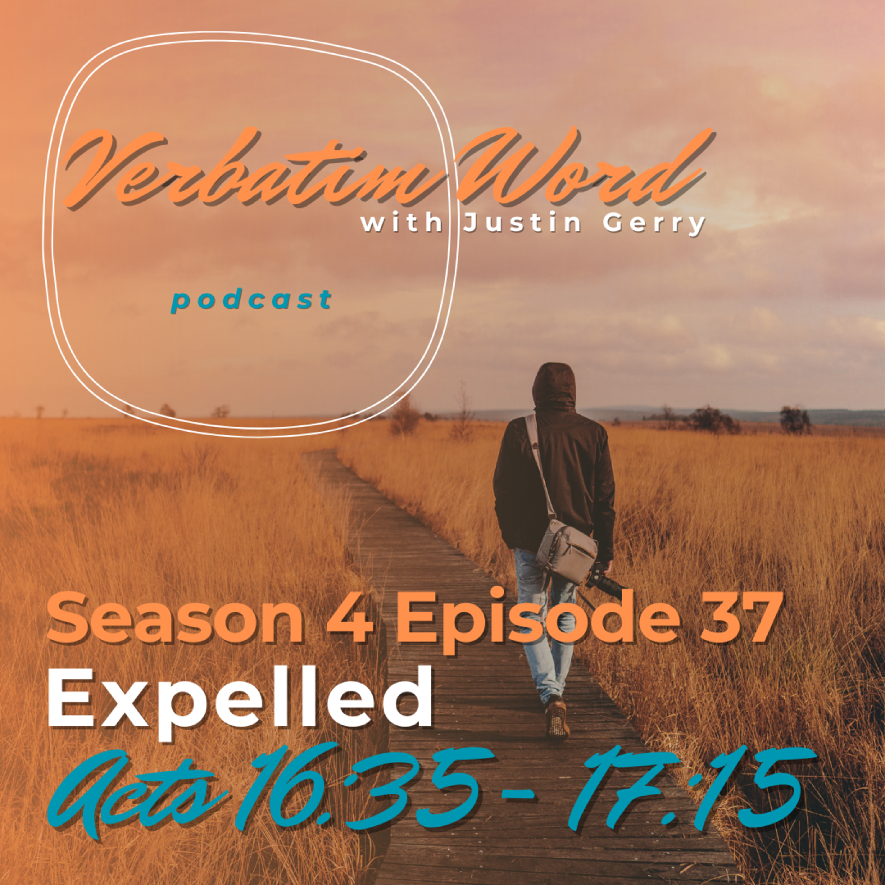 S4E37 Acts 16:35-17:15 EXPELLED