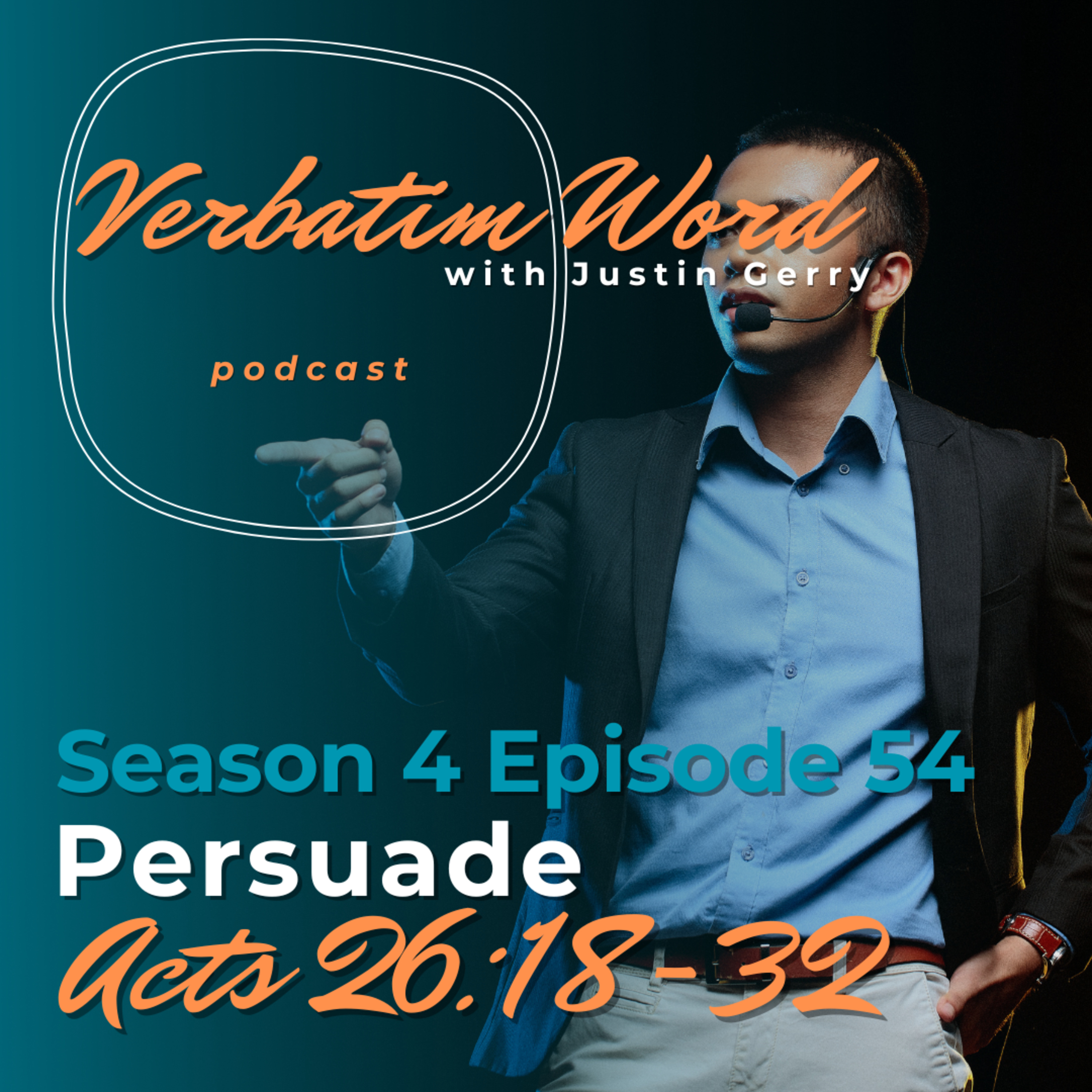 S4E54 Acts 26:18-32 PERSUADE episode artwork