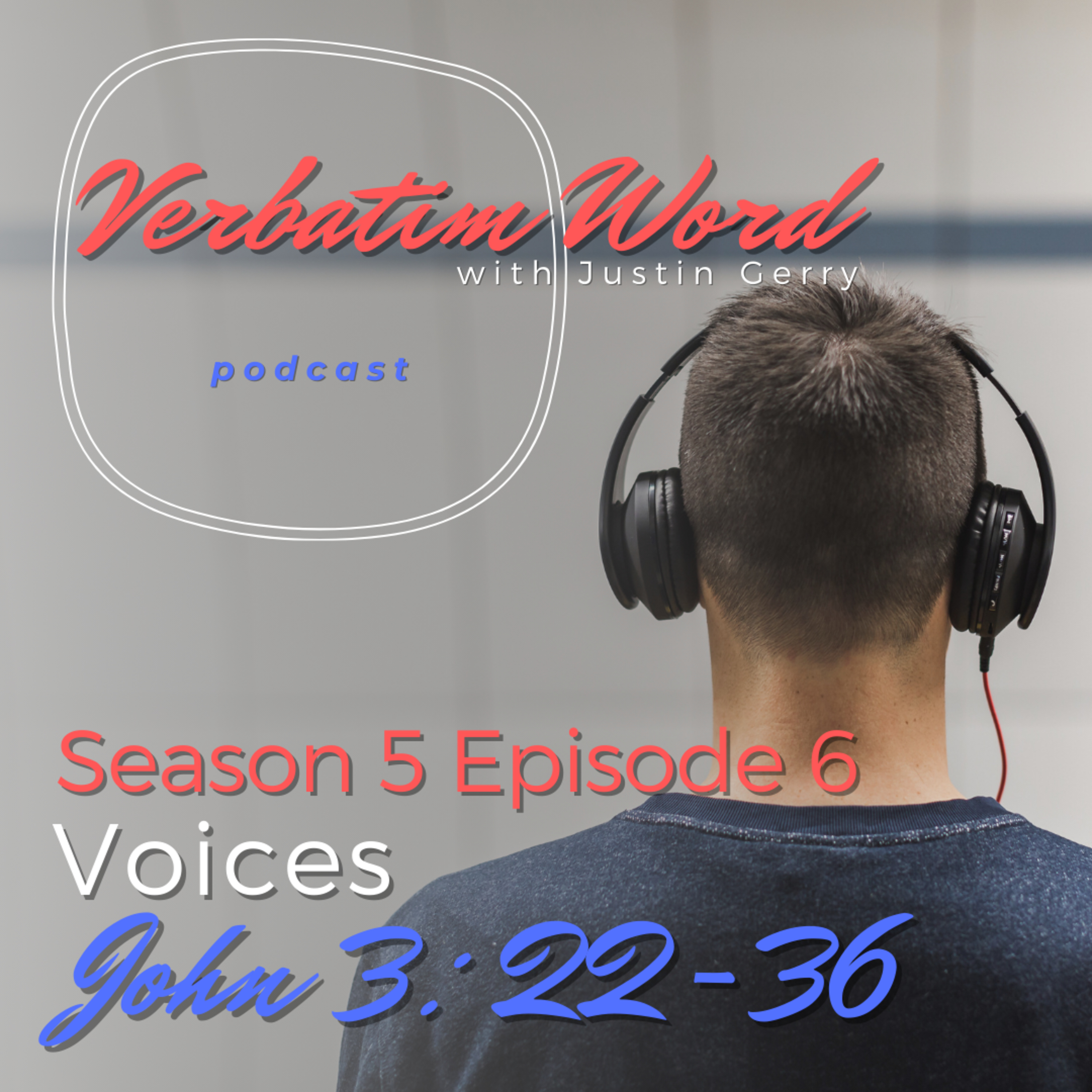 S5E6 John 3:22-36 VOICES