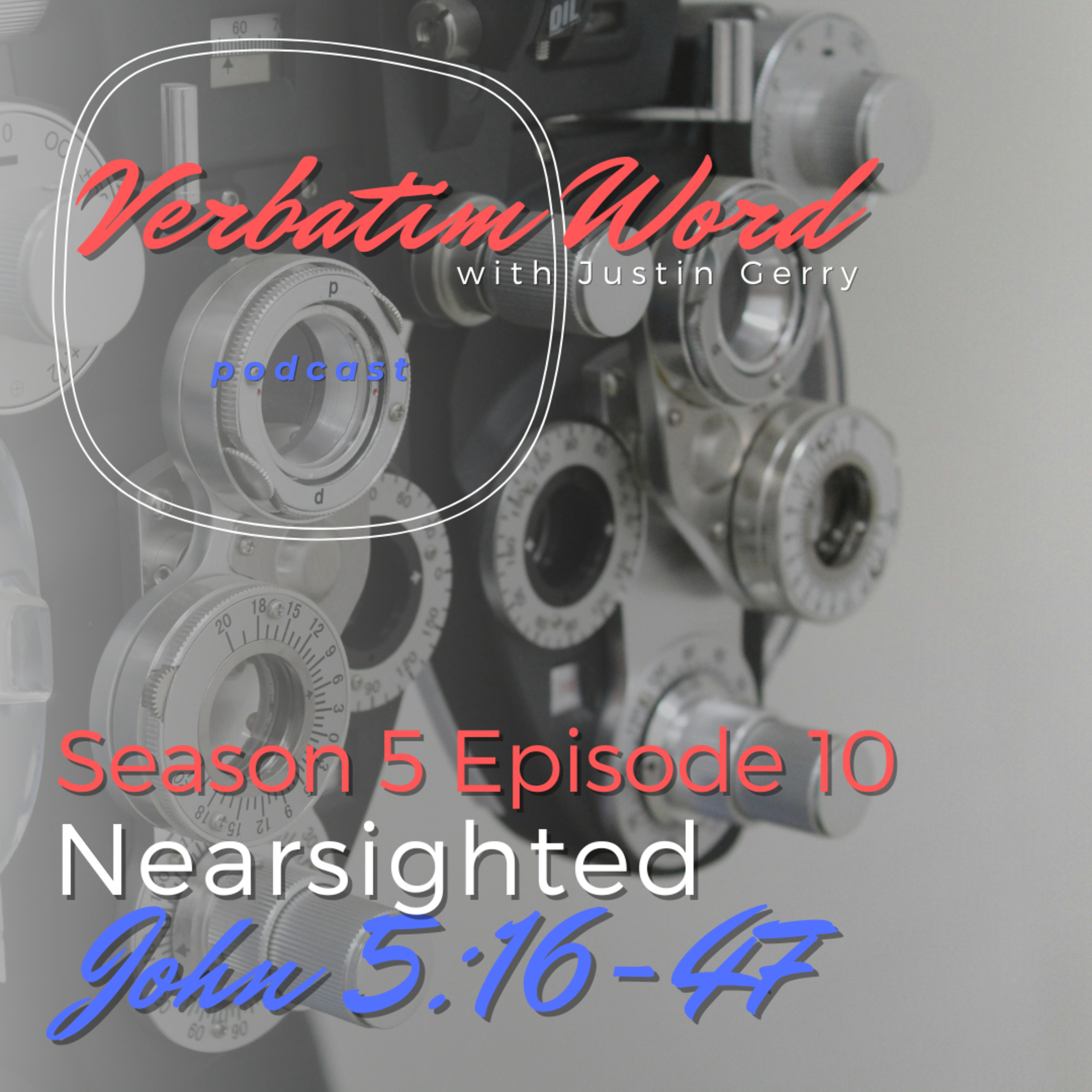 S5E10 John 5:16-47 NEARSIGHTED episode artwork