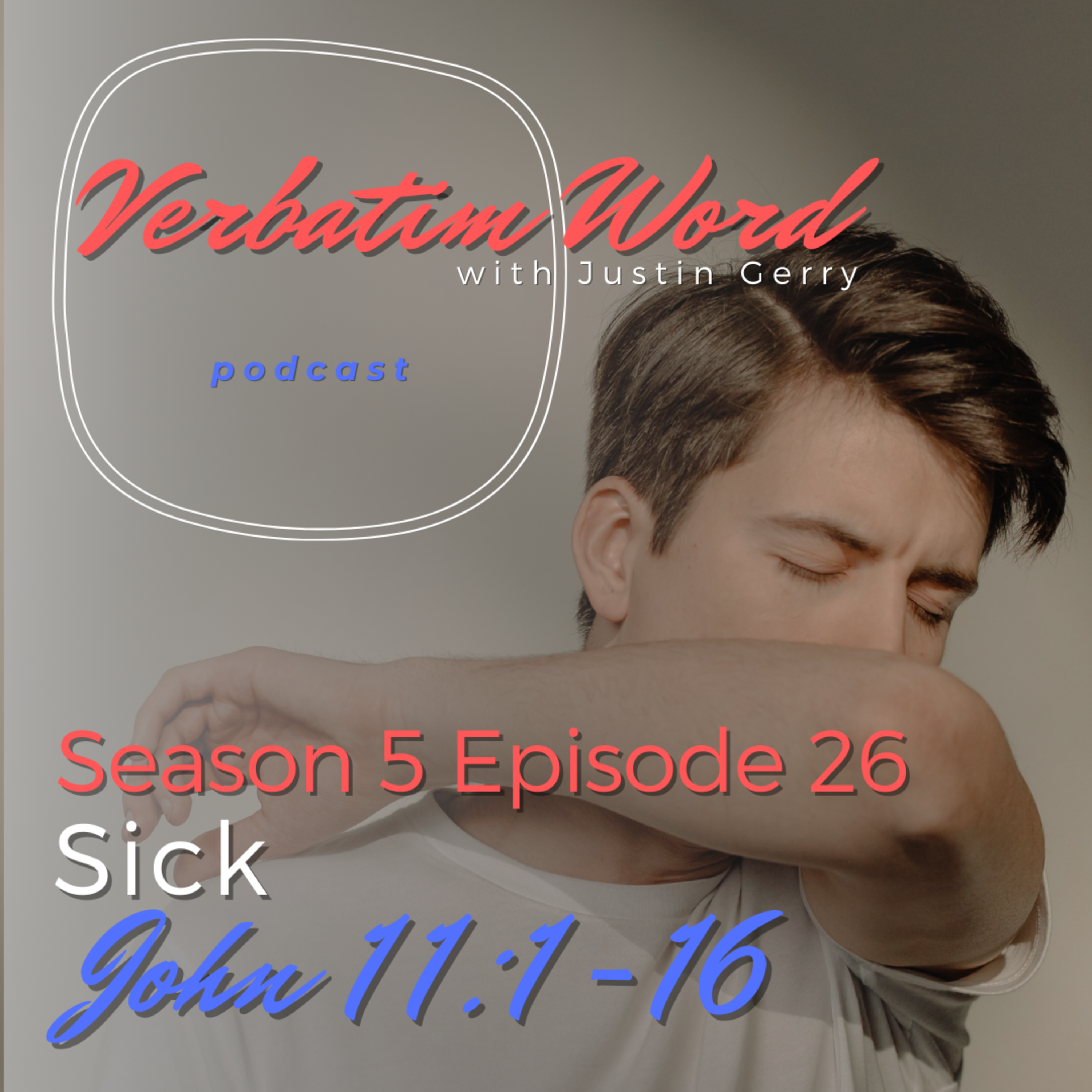 S5E26 John 11:1-16 SICK episode artwork