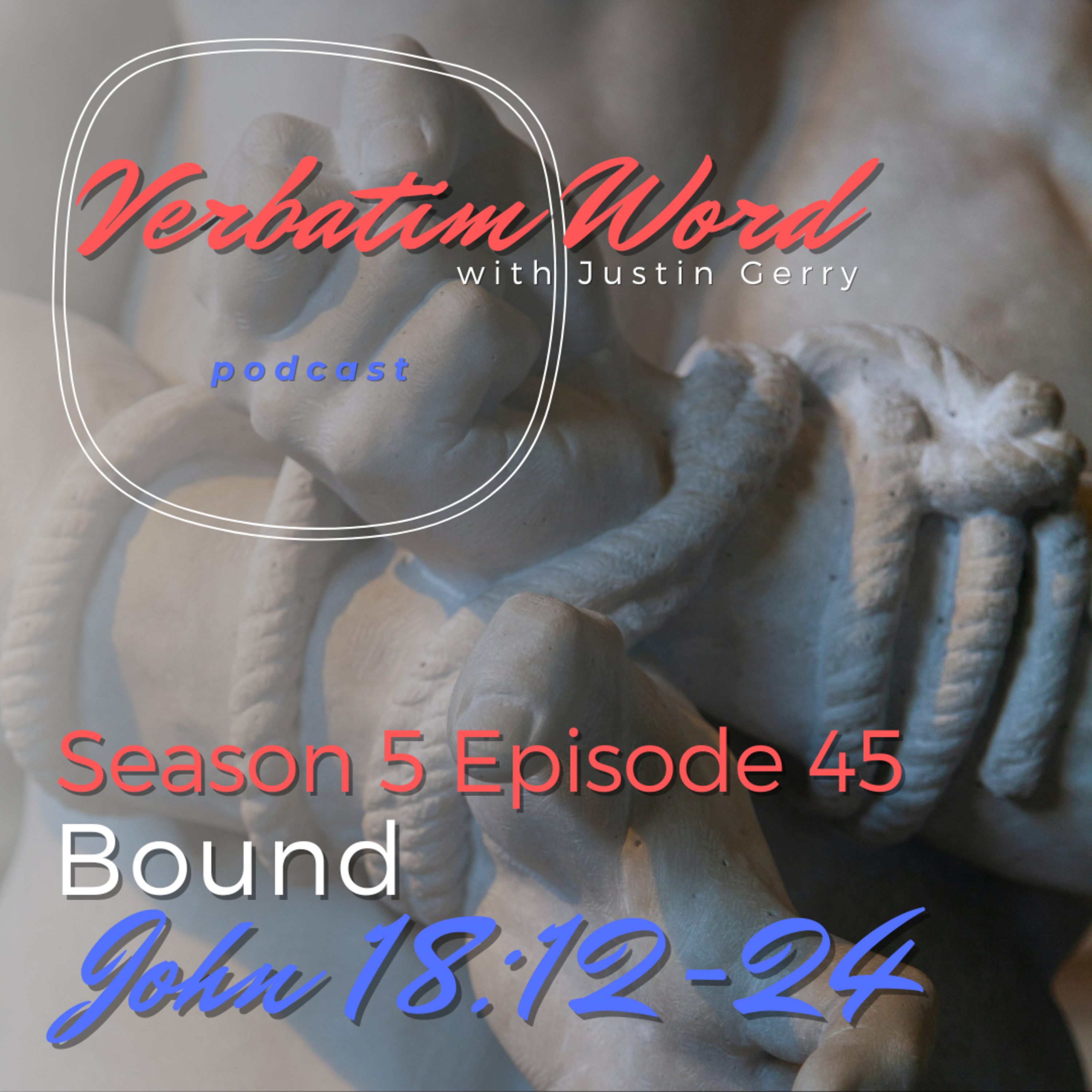S5E45 John 18:12-24 BOUND episode artwork