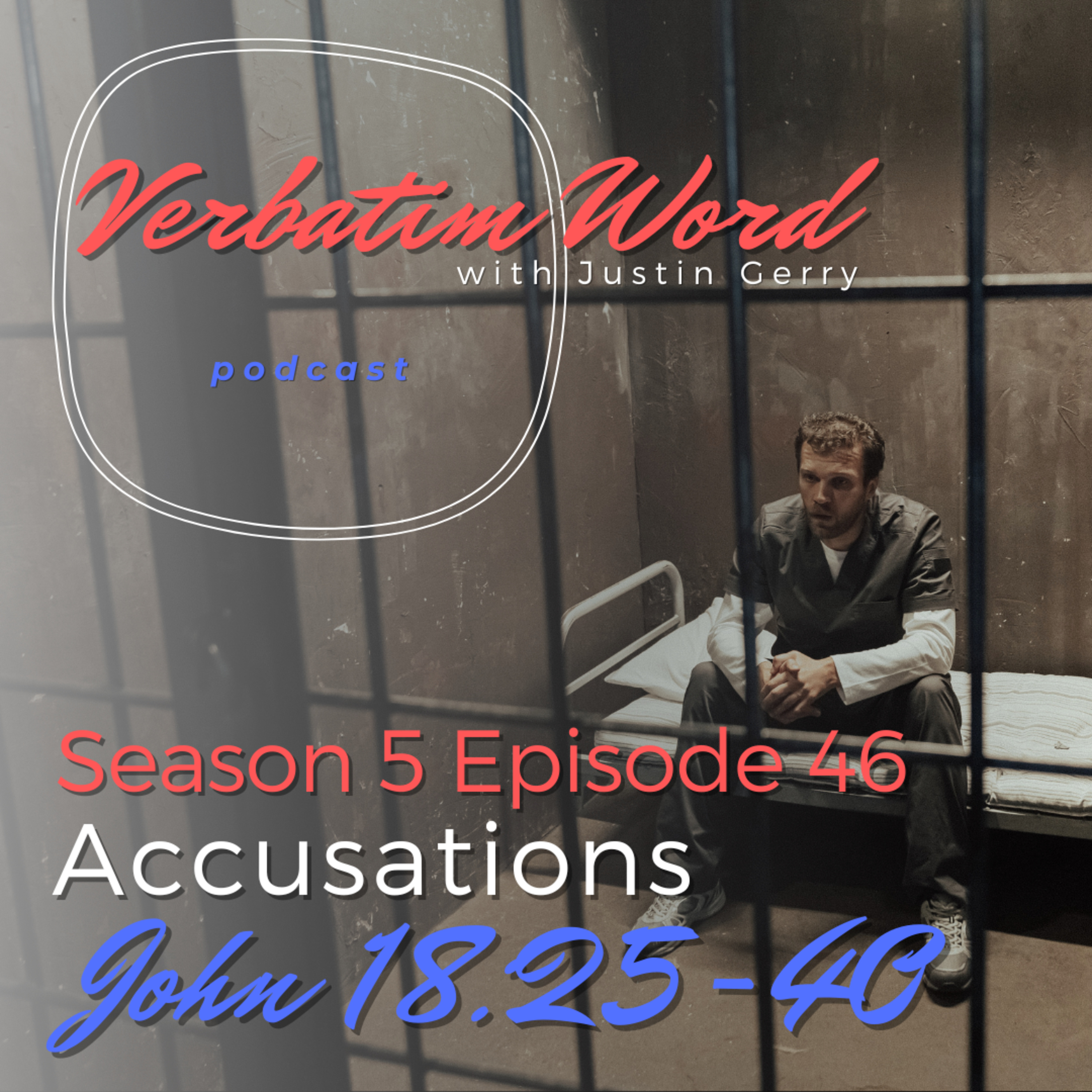 S5E46 John 18:25-40 ACCUSATIONS episode artwork