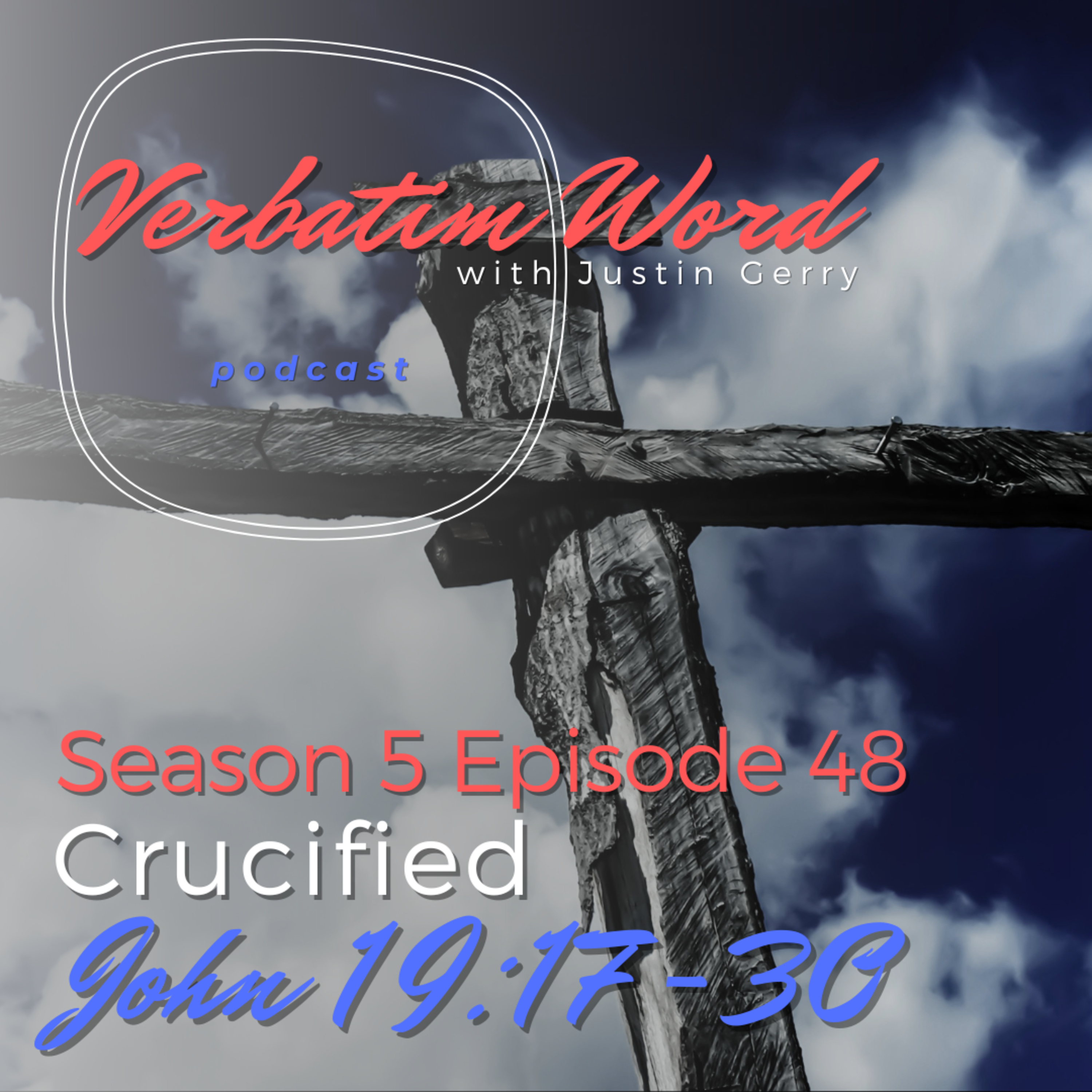 S5E48 John 19:17-30 CRUCIFIED episode artwork
