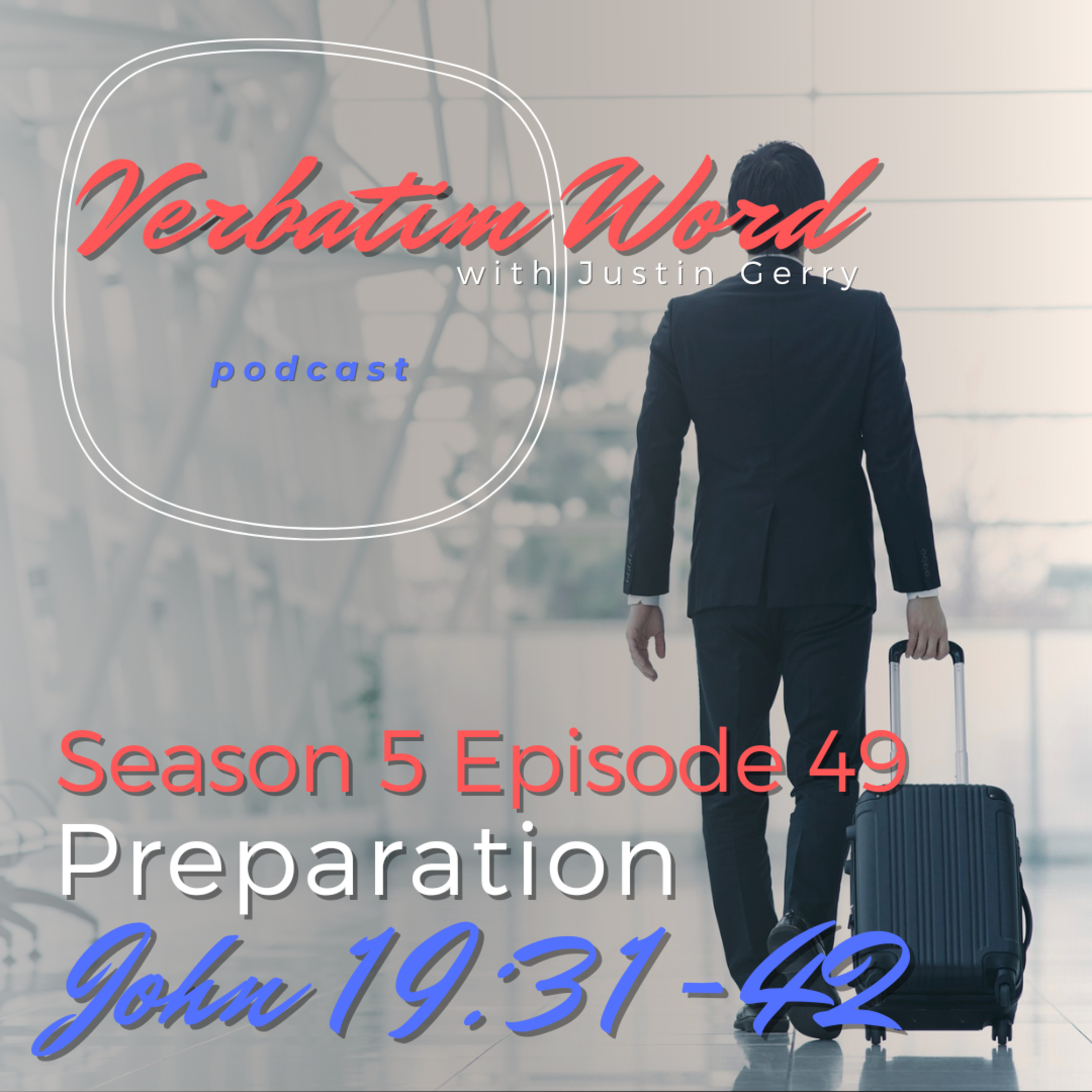 S5E49 John 19:31-42 PREPARATION episode artwork