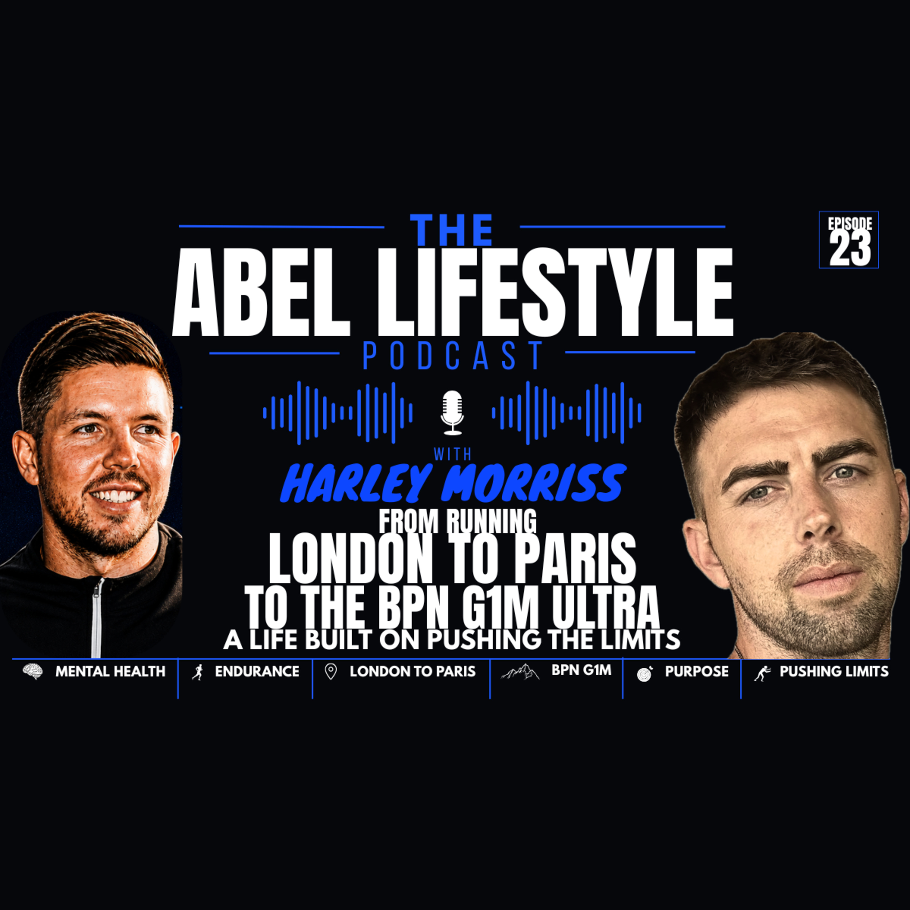 E23 Harley Morris's Story: From Running London to Paris, to the BPN G1M Ultra & A Life Built on Pushing the Limits  episode artwork