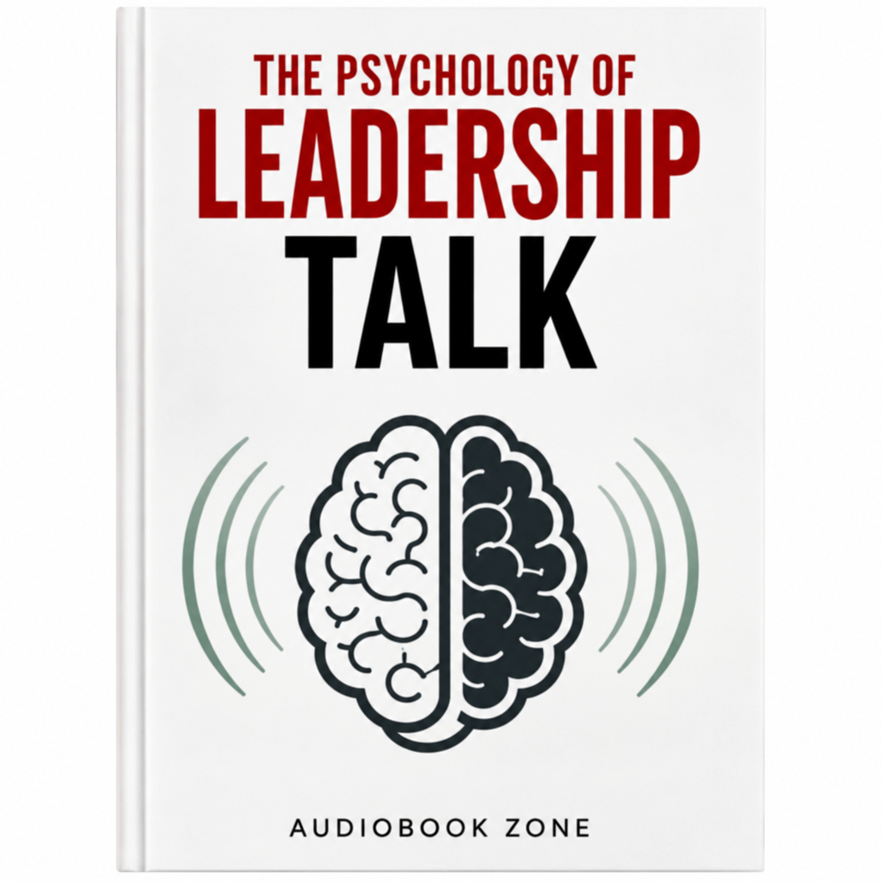The Psychology of Leadership Talk | Master the Art of Leadership Communication | Full Audiobook