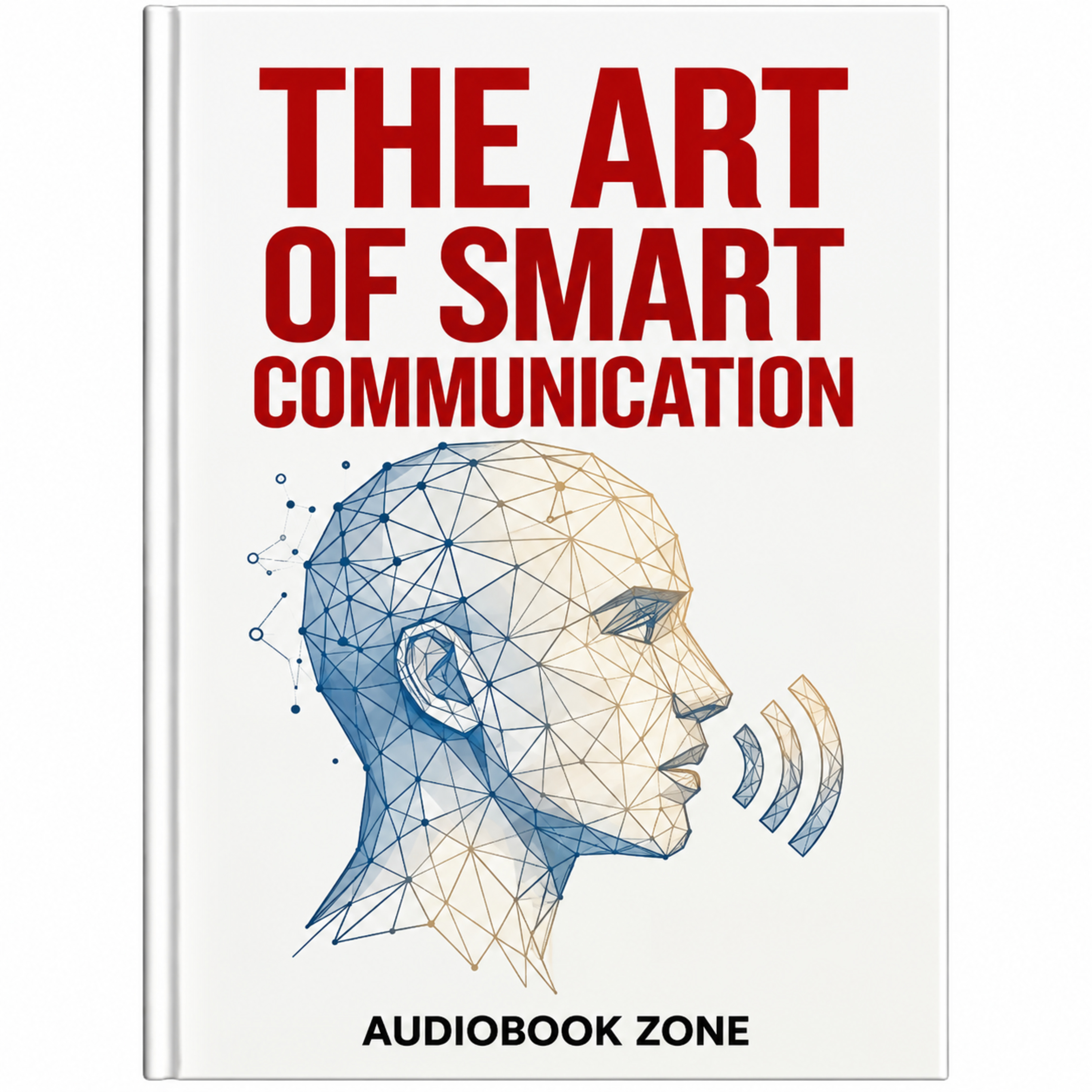 The Art of Smart Communication | Speak Clearly, Confidently & Intelligently | Full Audiobook