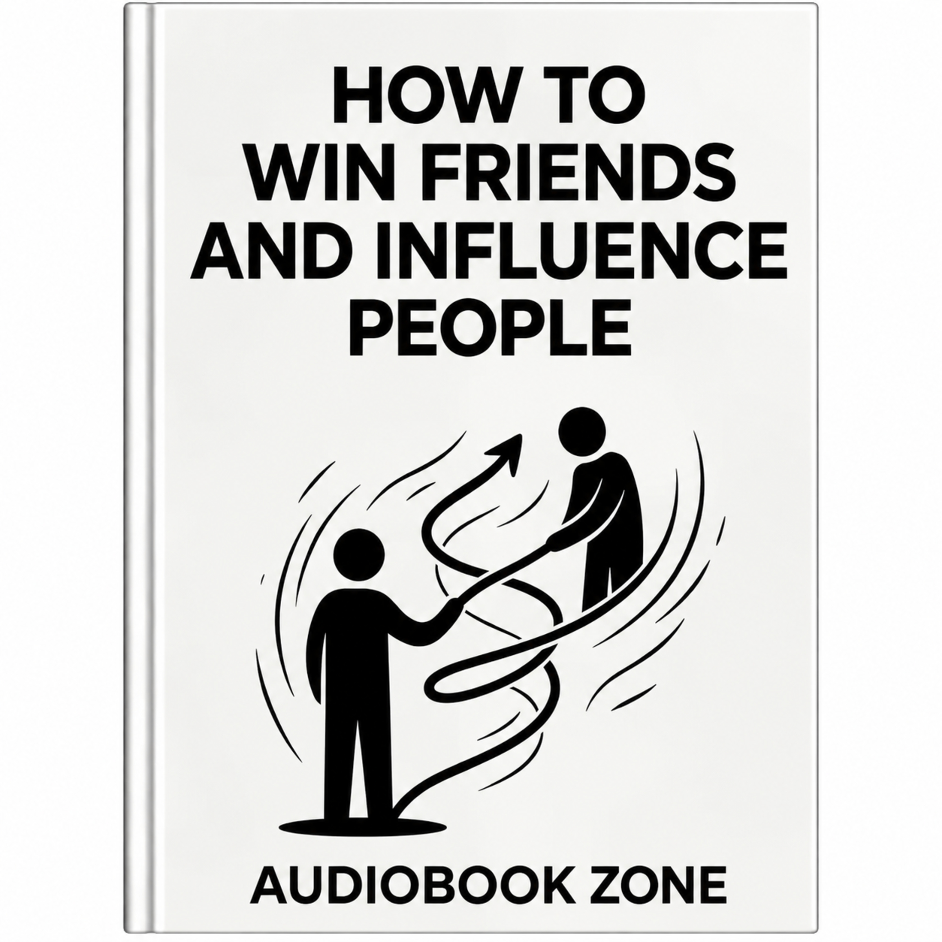 How to Win Friends and Influence People | Build Better Relationships & Influence with Empathy | Full Audiobook