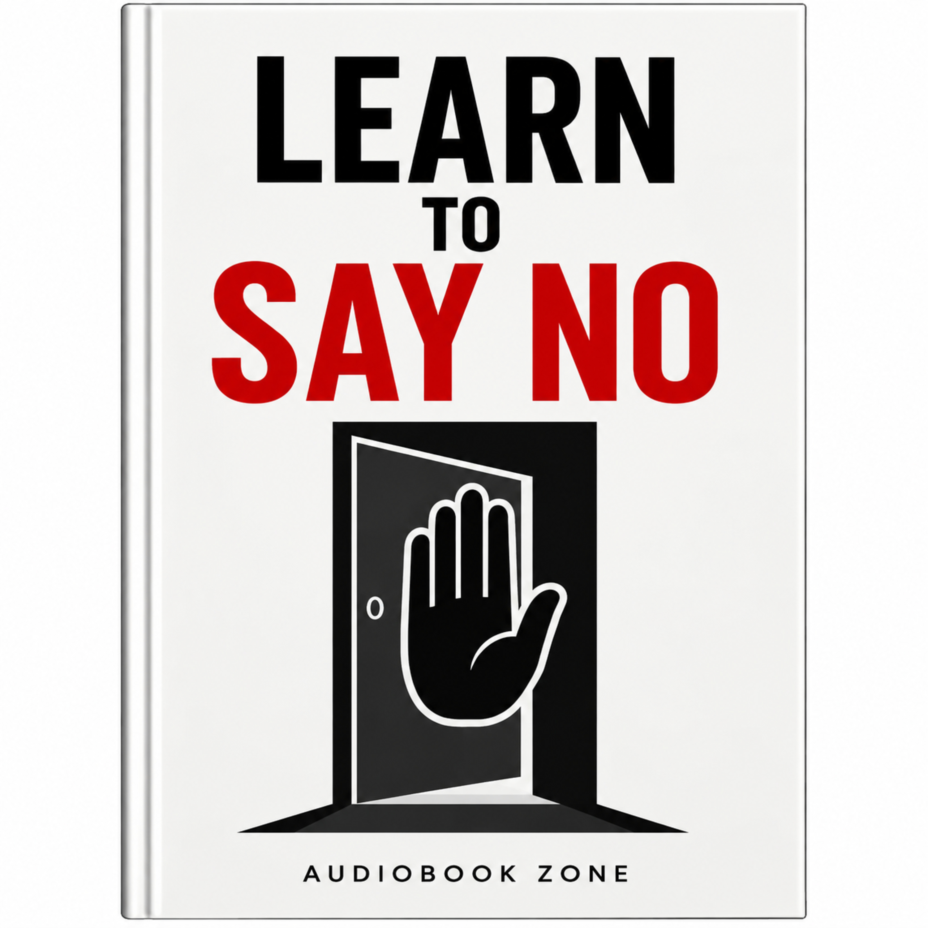 Learn to Say No | Build Boundaries, Self-Respect & Confidence | Full Audiobook