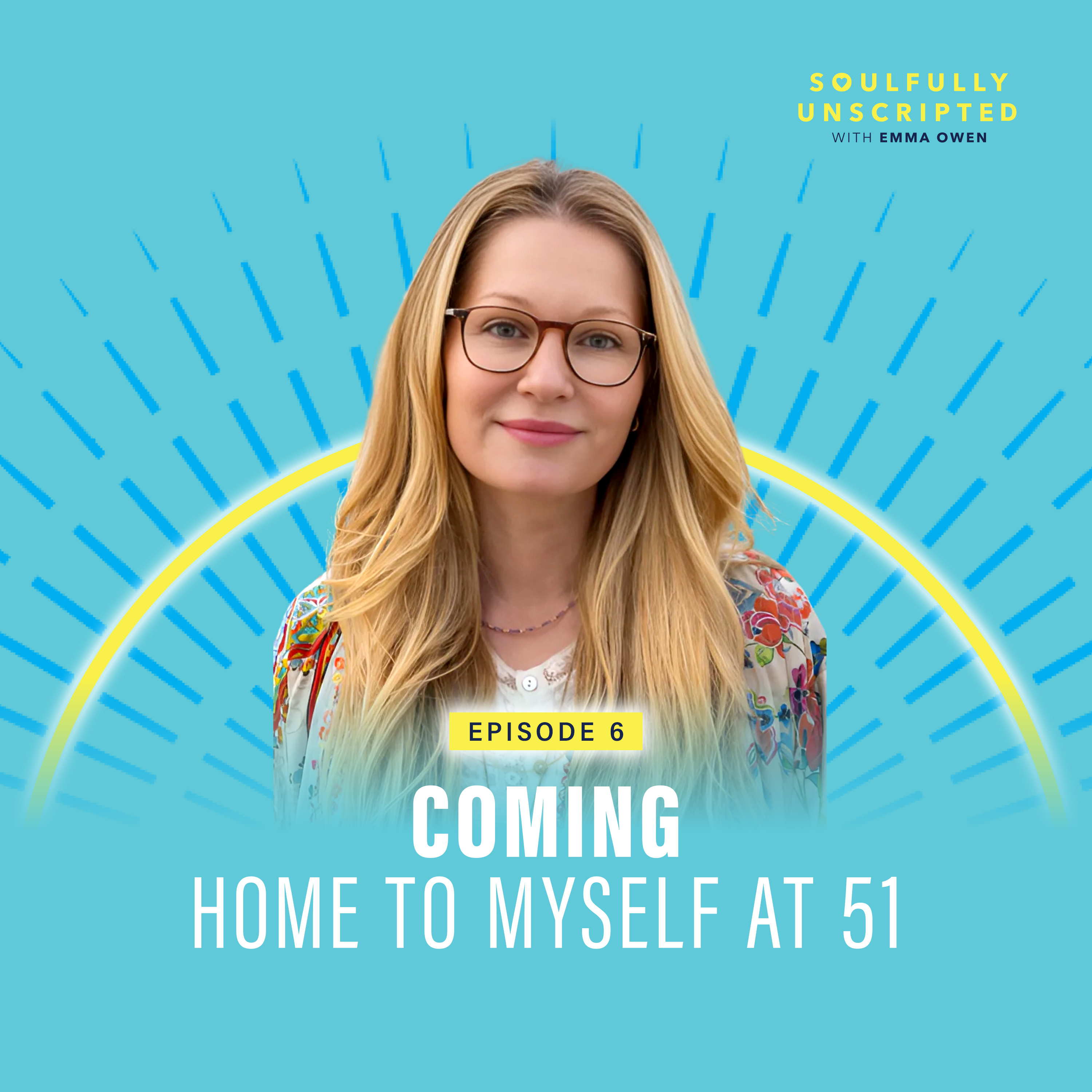 Episode 6: Coming Home to Myself at 51