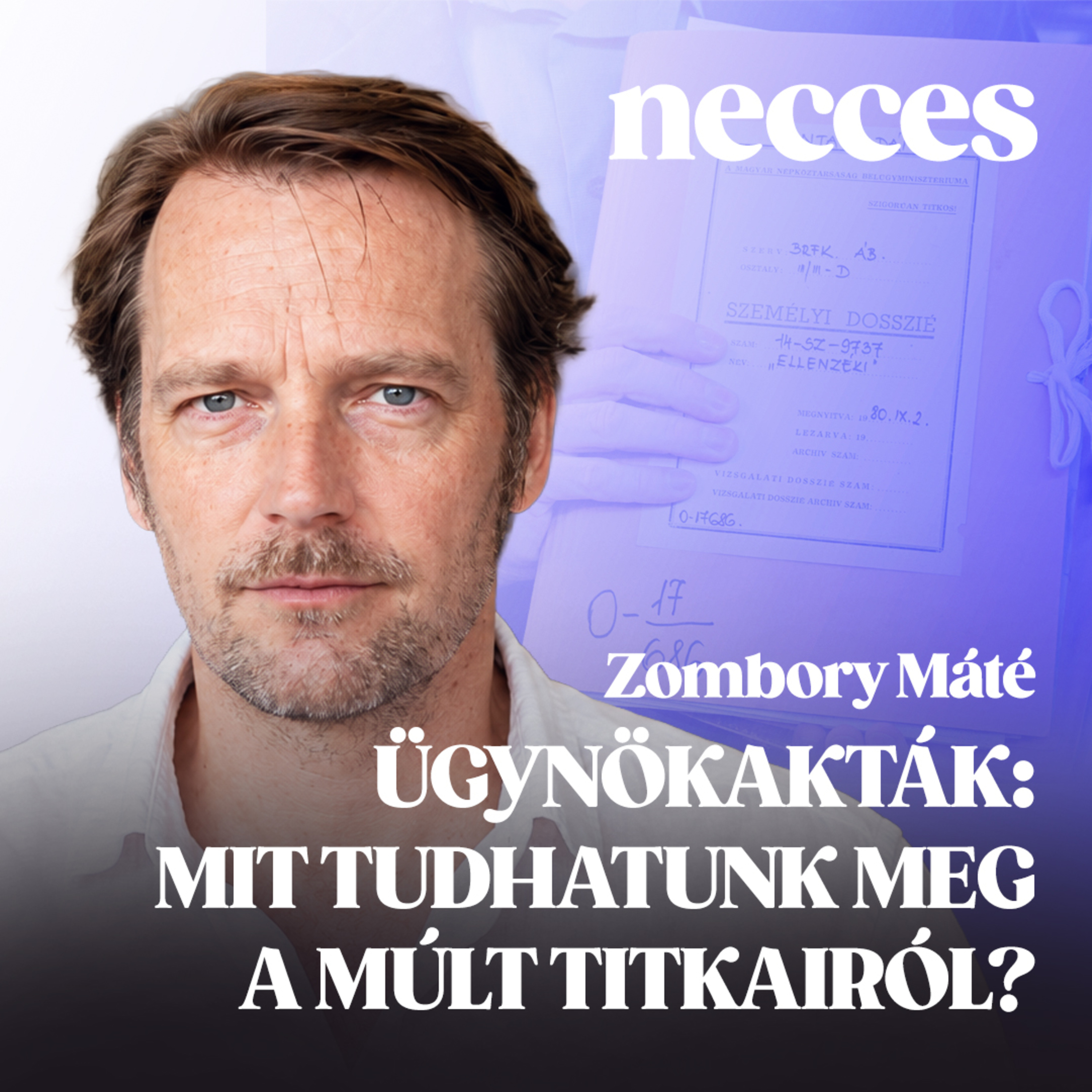 Ügynökök, akták, titkok – mit tudhatunk meg a múltunkról?