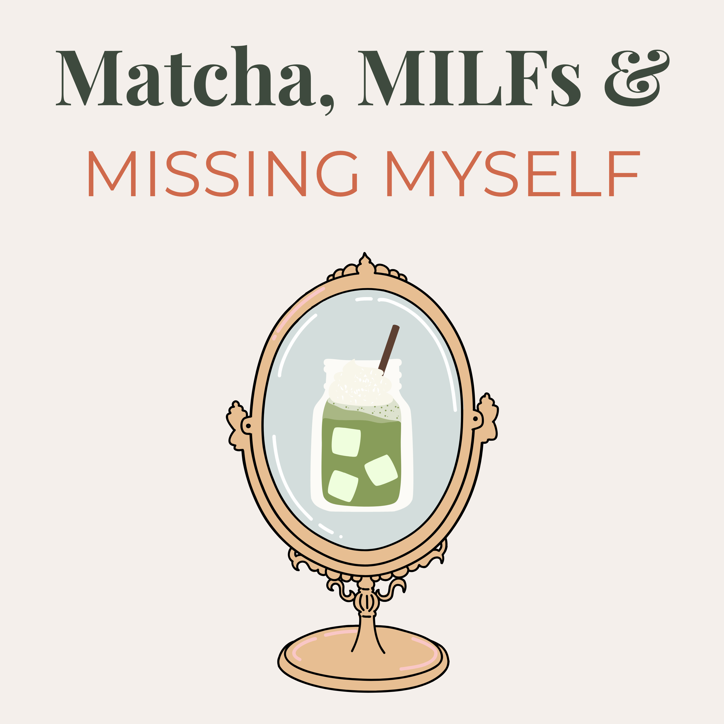 Matcha, MILFs & Missing Myself episode artwork