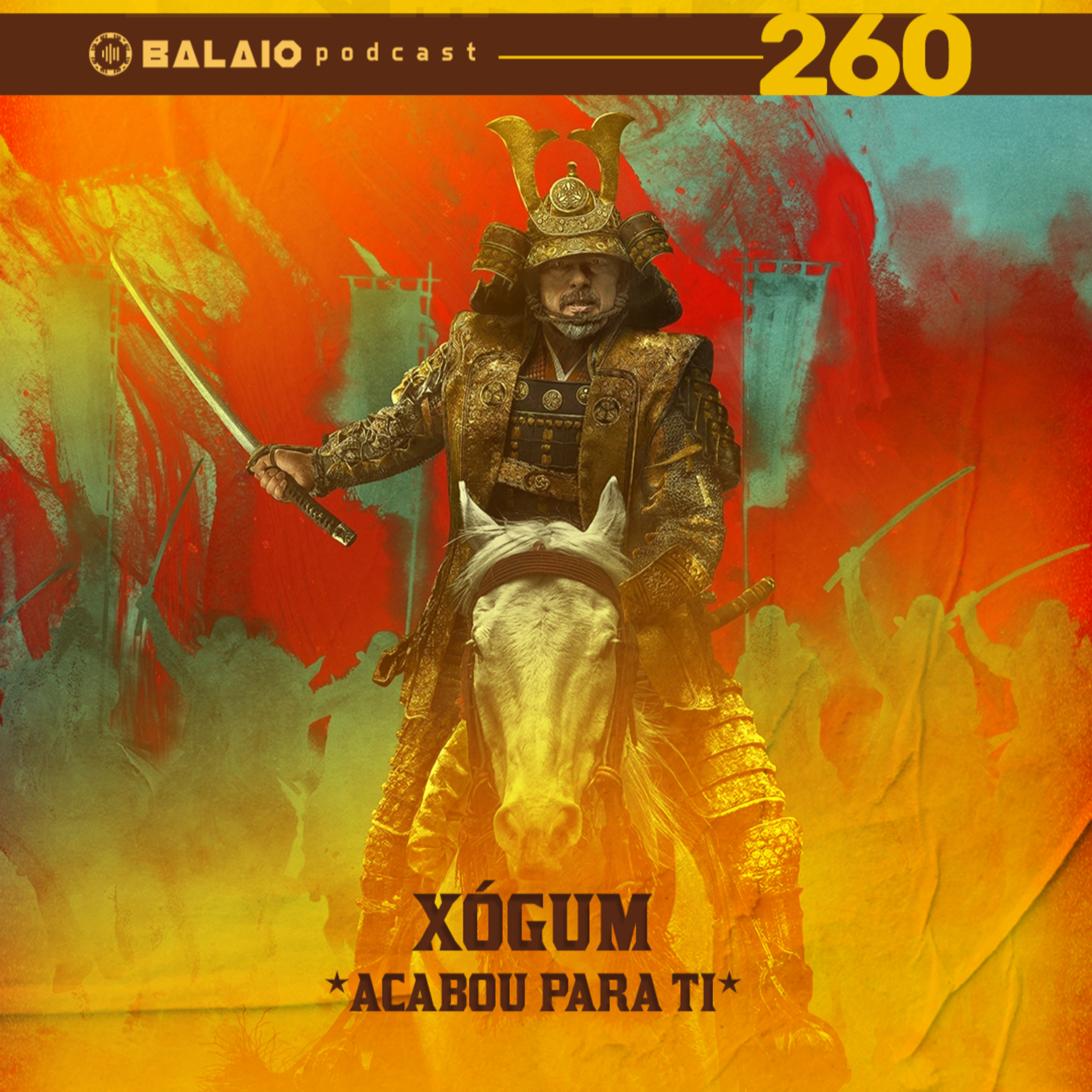 #260 - Xógum - Acabou para ti