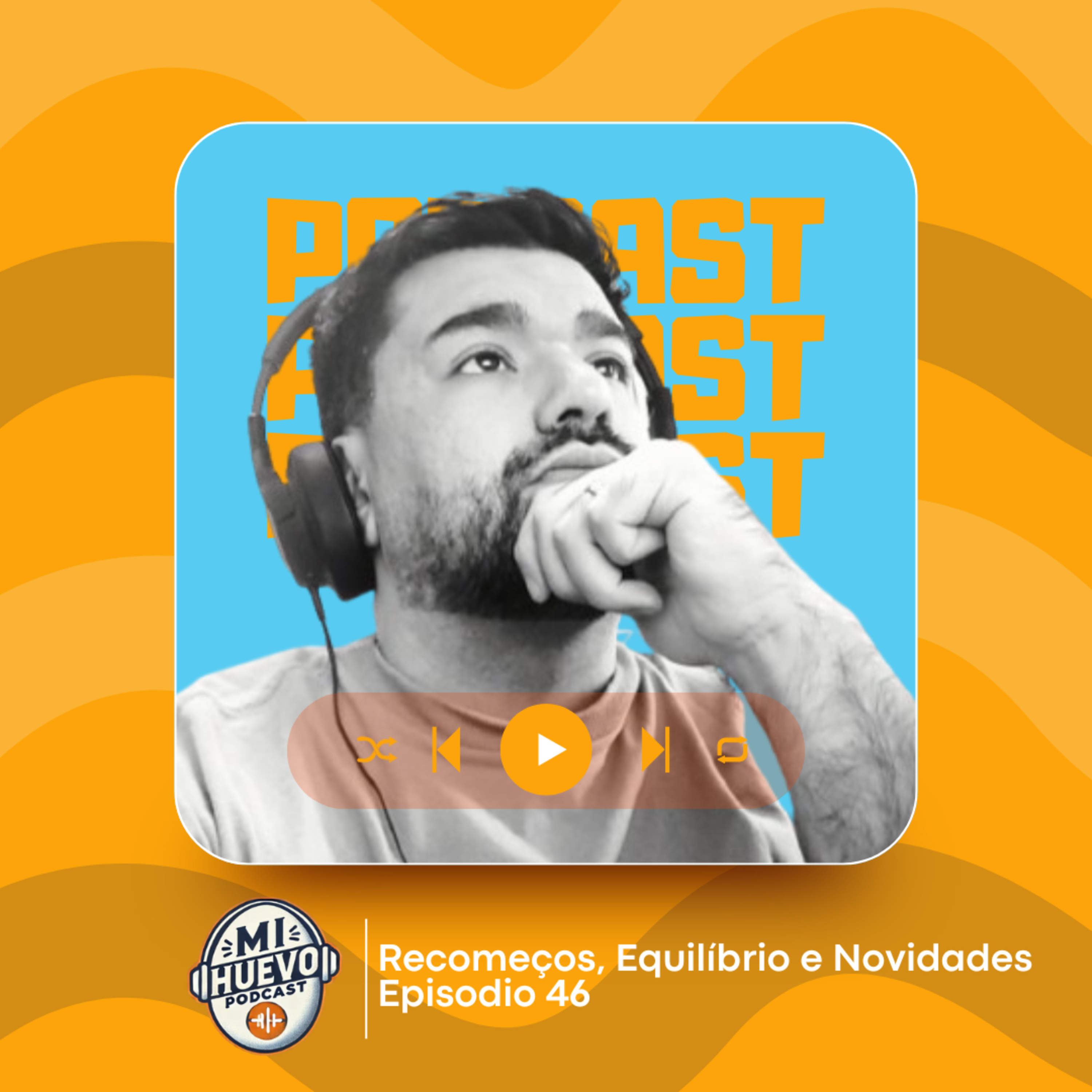 #46 - Recomeços, Equilíbrio e Novidades: O Retorno do Mi Huevo Podcast! episode artwork