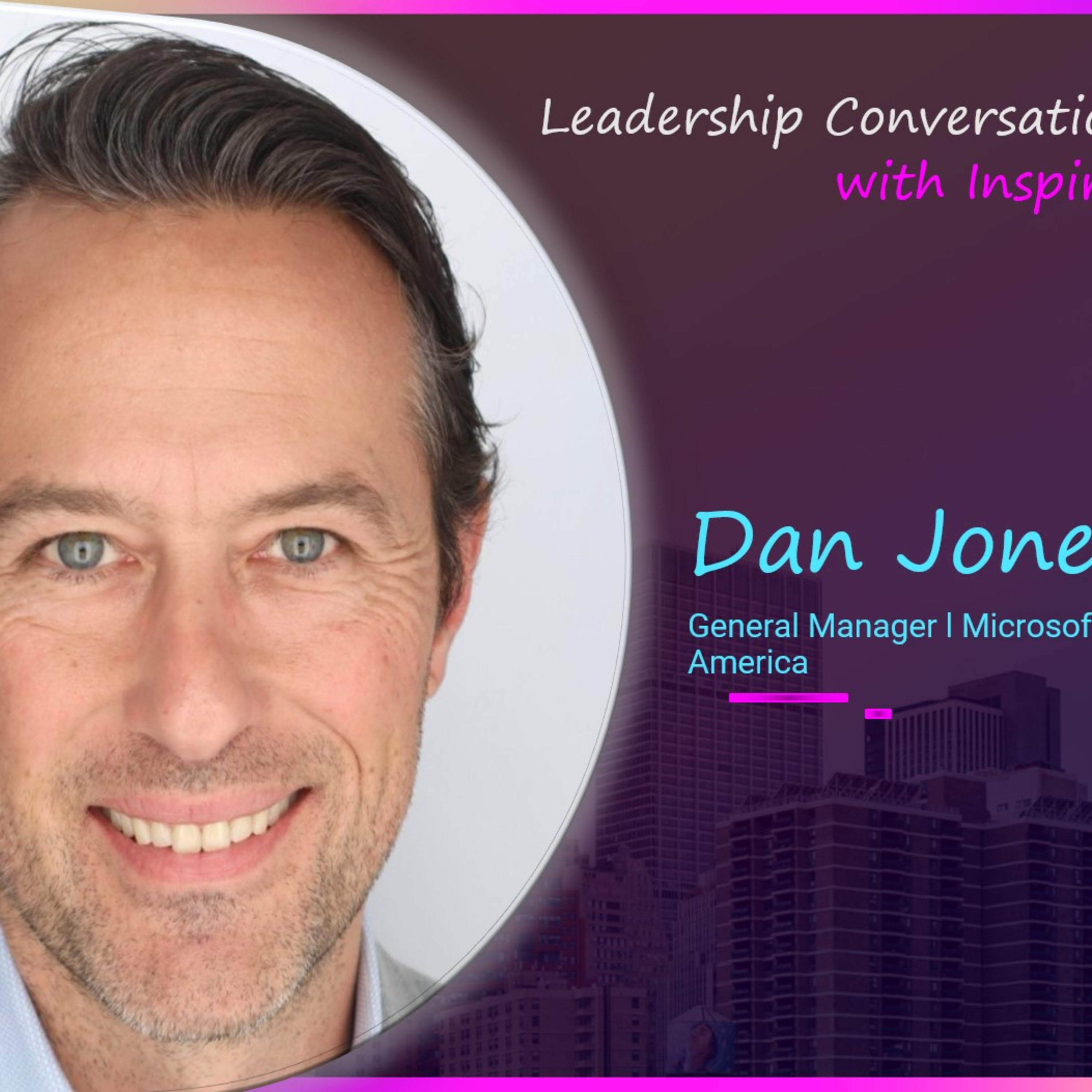 Dan Jones, General Manager, Microsoft l Business Applications, Americas
