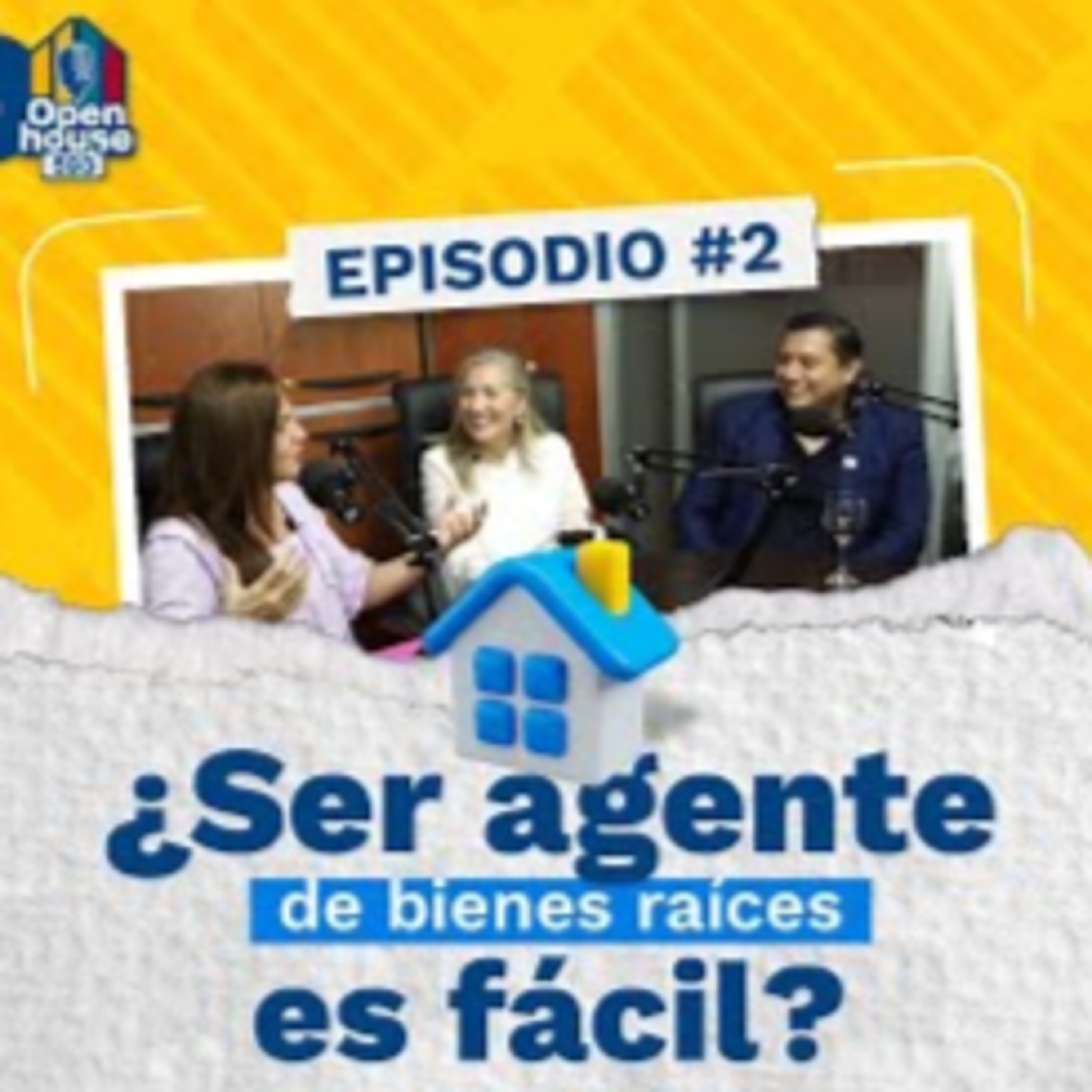 Episodio 2 OPENHOUSE593 ¿Ser agente de Bienes Raíces es fácil? episode artwork