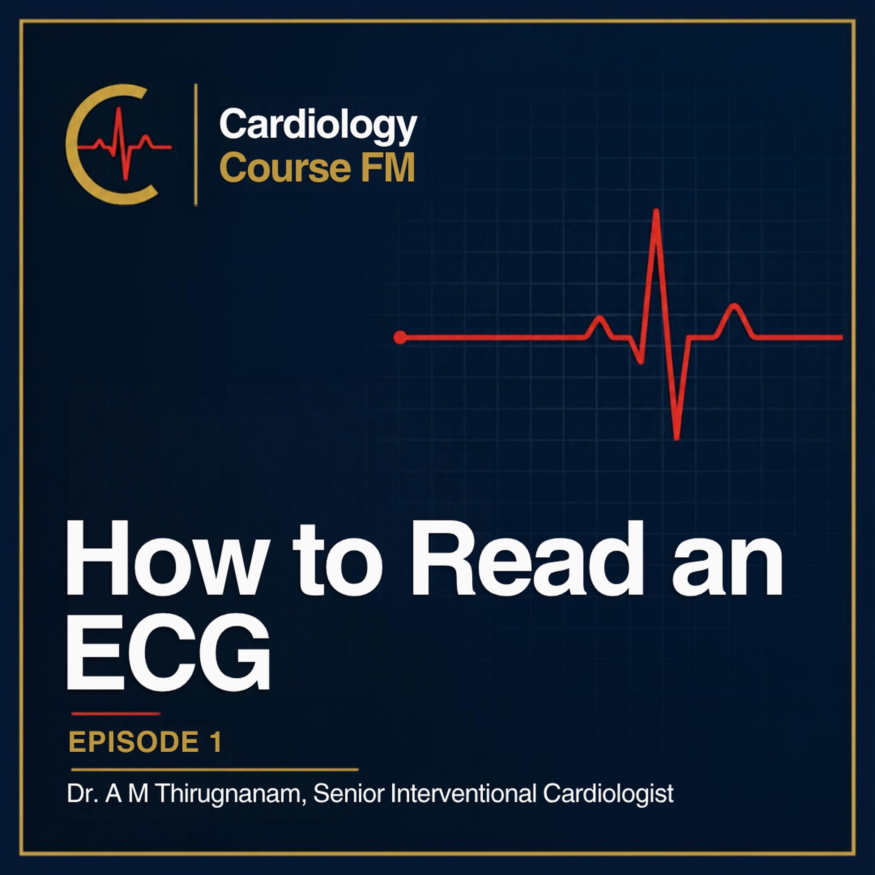 Cardiology Course FM Episode 1: How to Read an ECG — A Systematic Approach for Students, Doctors, Fellows, Nurses and Critical Care Teams