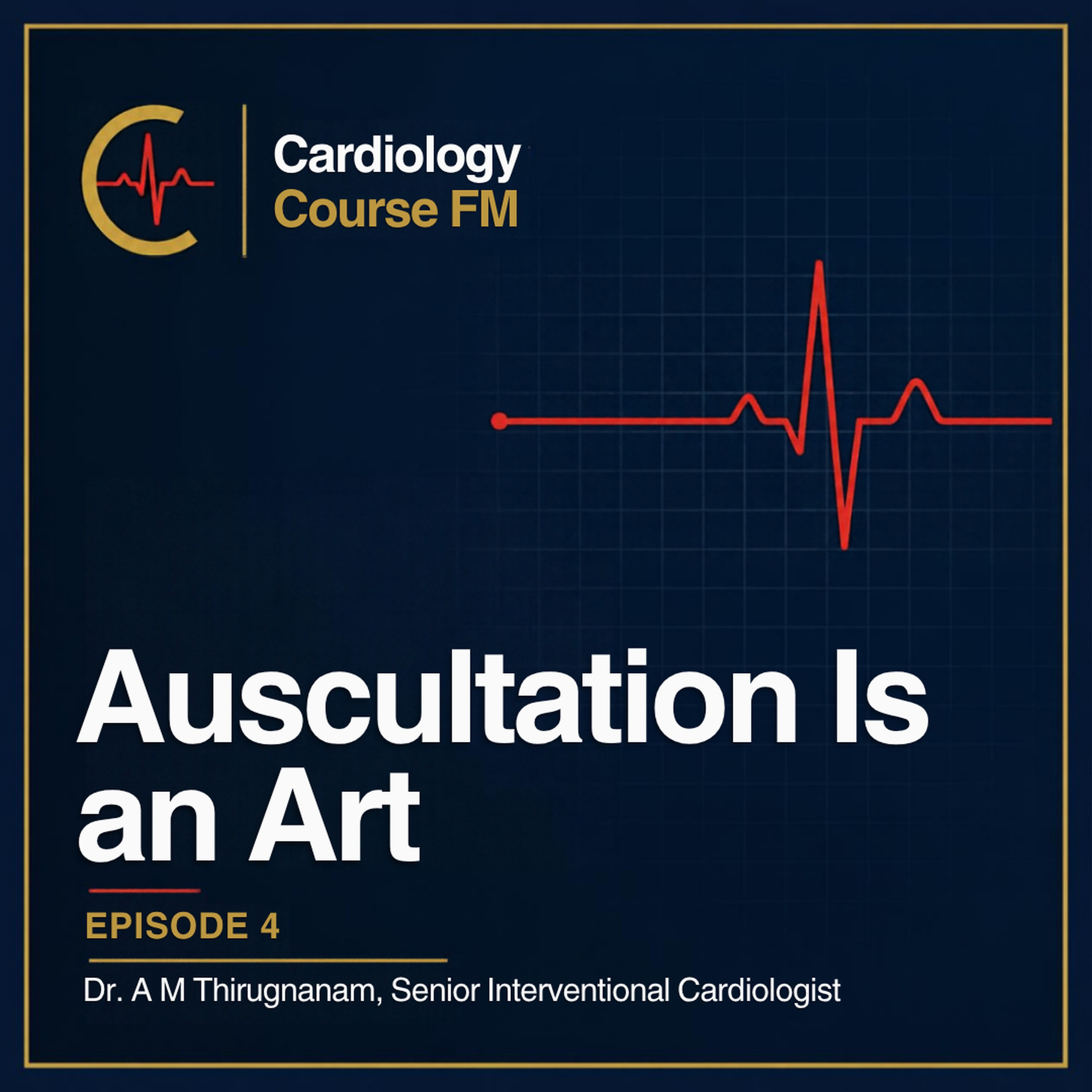 Cardiology Course FM Episode 4: Auscultation Is an Art — Becoming an Expert in Bedside Evaluation