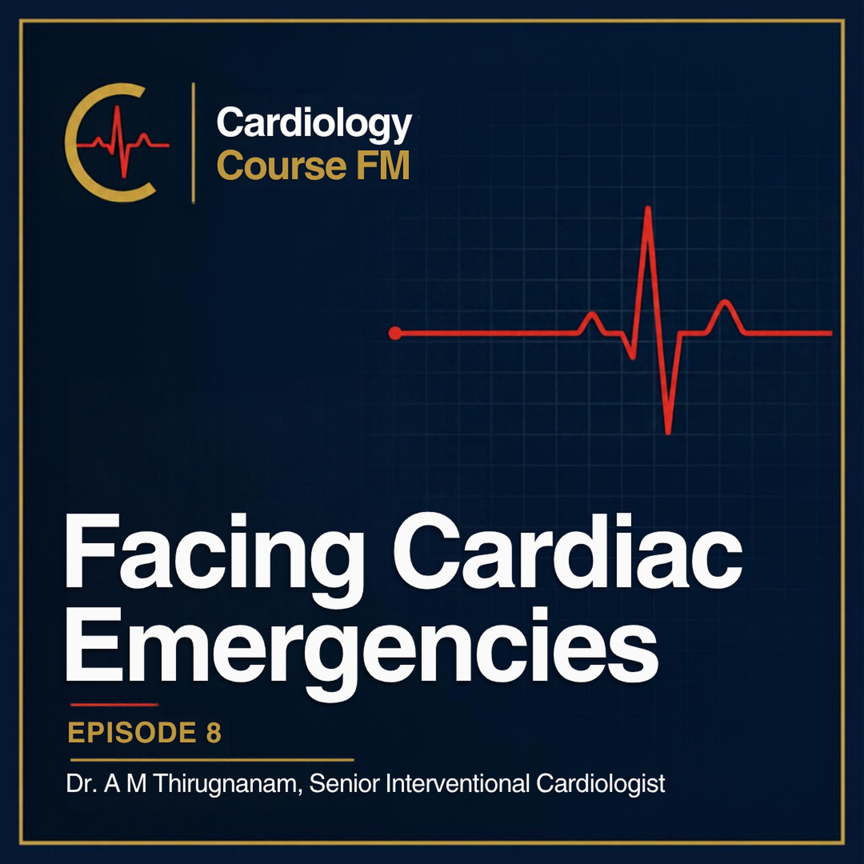 Cardiology Course FM Episode 8: Facing Cardiac Emergencies — Ensuring Safety, Quality of Care and Saving Patients' Lives
