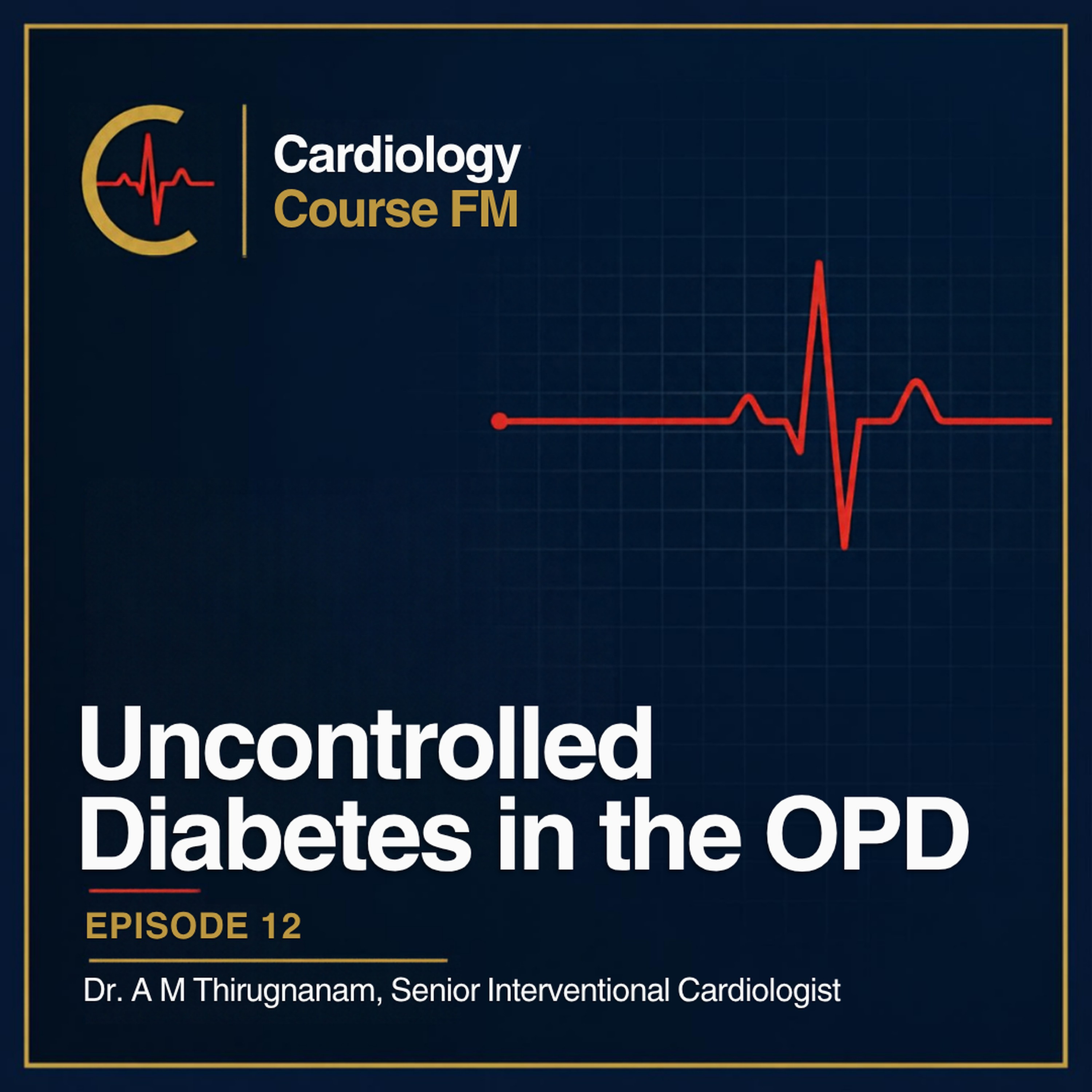 Cardiology Course FM Episode 12: Managing Uncontrolled Diabetes in the OPD — Stable Patients, All Medications and Their Side Effects