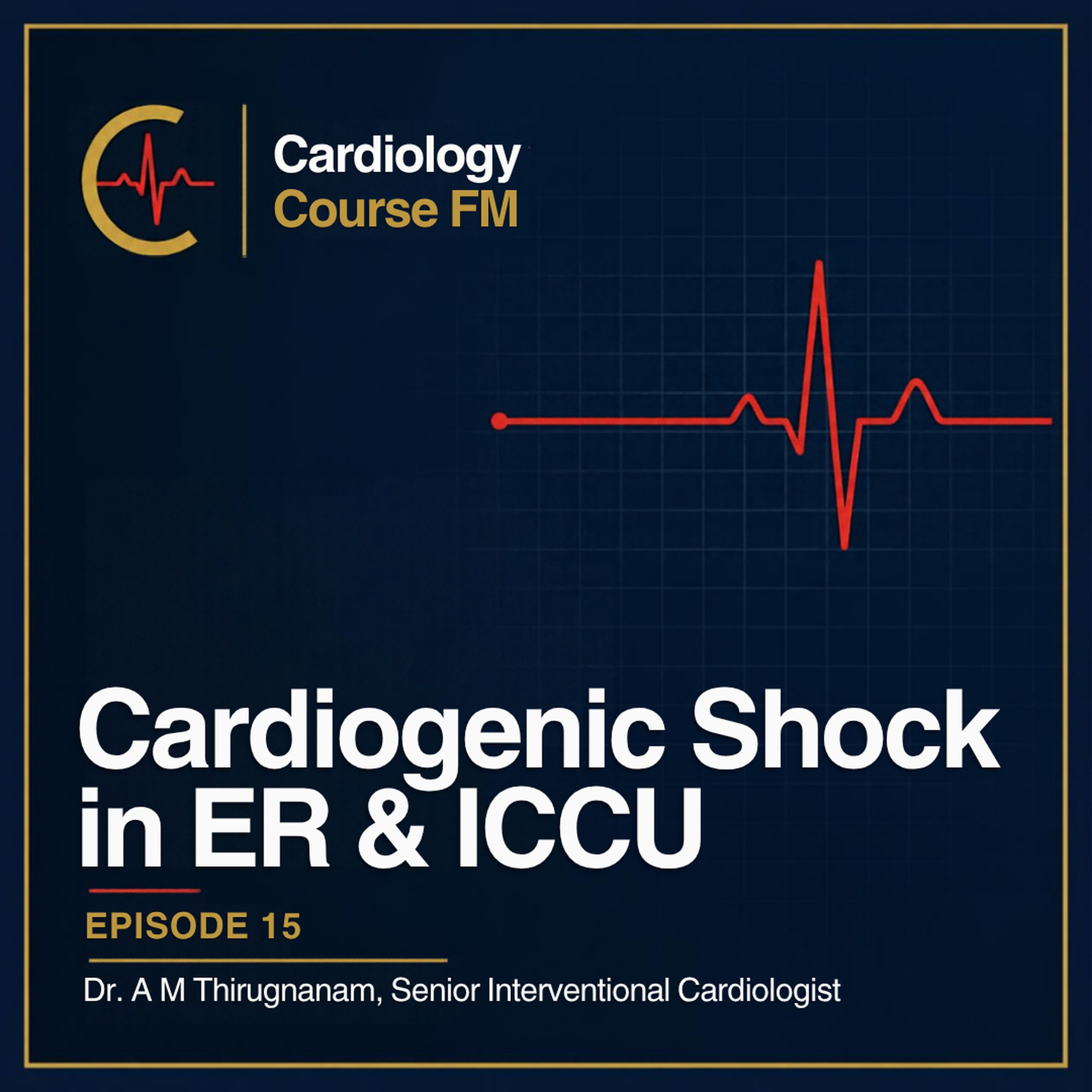 Cardiology Course FM Episode 15: Managing Cardiogenic Shock in the ER and ICCU — Latest Evidence and Guidelines